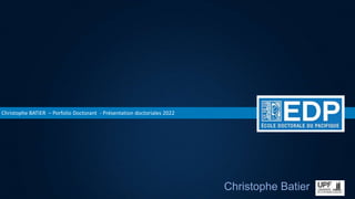 Christophe Batier
Christophe BATIER – Porfolio Doctorant - Présentation doctoriales 2022
 