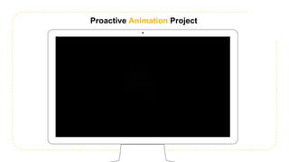 Proactive Animation Project
 