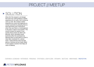 PROJECT // MEETUP
WIREFRAMES
OVERVIEW | SCREENER INTERVIEWS PERSONAS SYNTHESIS | USER FLOWS SITEMAPS SKETCHES WIREFRAMES PROTOTYPE
 