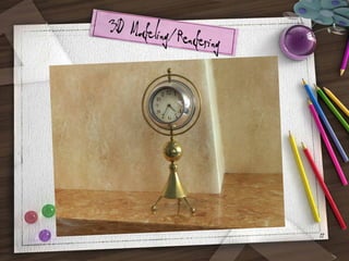 3D Modeling/R
endering

11

 