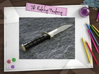 3D Modeling/R
endering

15

 