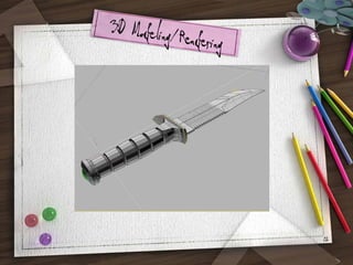 3D Modeling/R
endering

16

 