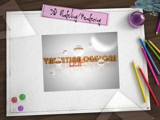 3D Modeling/R
endering

18

 