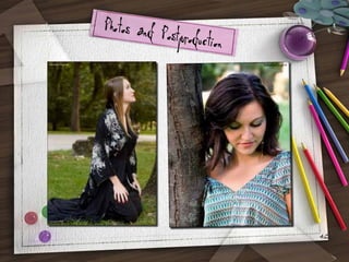 Photos and Post
production

42

 