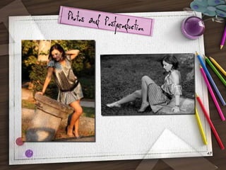 Photos and Post
production

45

 