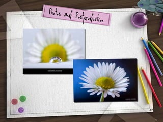 Photos and Post
production

47

 