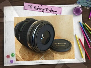 3D Modeling/R
endering

8

 