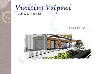 Vinícius Volponi
arquiteto
portfólio
 