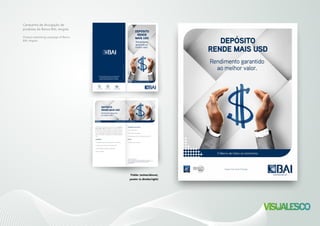 Para mais informações dirija-se à sua Agência BAI
e conheça todas as soluções que temos para si.
Estamos sempre disponíveis para o aconselhar.
RuaMajorKanhangulonº34-Luanda-Angola-NIF5410000510
O Banco de todos os momentos.
+244 222 335 486
DEPÓSITO
RENDE
MAIS USD
Rendimento
garantido ao
melhor valor.
O Banco de todos os momentos.
Voltado para empresas e particulares o Depósito
Rende Mais USD possibilita ao cliente manter o
seu capital em dólar. Dessa forma, estará protegi-
do do risco de depreciação da moeda nacional.
Com flexibilidade na gestão da aplicação, permite
retirar o montante investido em um prazo de até 90
dias.
Vantagens
• Rendimento garantido disponível em kwanzas
• Garantia do retorno do capital aplicado
• Flexibilidade na gestão da aplicação
• Risco reduzido
Condições de acesso
• Ser Cliente BAI
• Formulário de adesão
• Constituição até 31 de Dezembro de 2015
Prazo
• 90 dias, não renovável
DEPÓSITO
RENDE MAIS USD
Rendimento garantido
ao melhor valor.
Campanha de divulgação de
produtos do Banco BAI, Angola.
Product advertising campaign of Banco
BAI, Angola.
Folder (acima/above),
poster (a direita/right)
 
