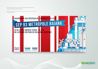 Banner para promover a publicação SEP 93 Metrópole Baiana.
Governo do Estado da Bahia, Brasil.
Banner to promote the publication SEP 93 Metrópole Baiana. Government of the
State of Bahia, Brazil.
 
