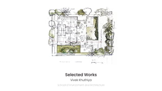 Selected Works
Vivek Khuthiya
School of Environment and Architecture
 