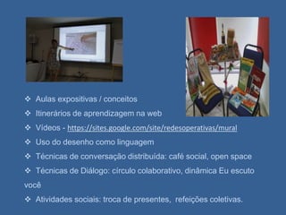  Nos sistemas comunicacionais a fenomenologia é desencadeada pela topologia da conectividade ( padrão centralizado, descentralizado, distribuído.Como  aplicoos princípios e desenvolvo as atividades. Atividades:  Mediação das interações entre tecnologia / pessoas / produtos