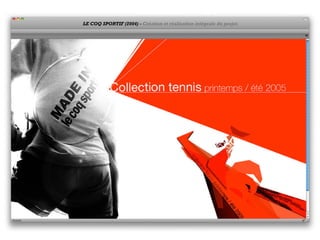 LE COQ SPORTIF (2004) - Création et réalisation intégrale du projet.
 