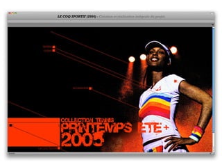 LE COQ SPORTIF (2004) - Création et réalisation intégrale du projet.
 