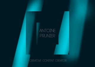 creative content creator
ANTOINE
PRUNIER
 