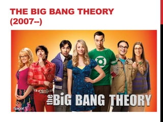 THE BIG BANG THEORY
(2007--)
 