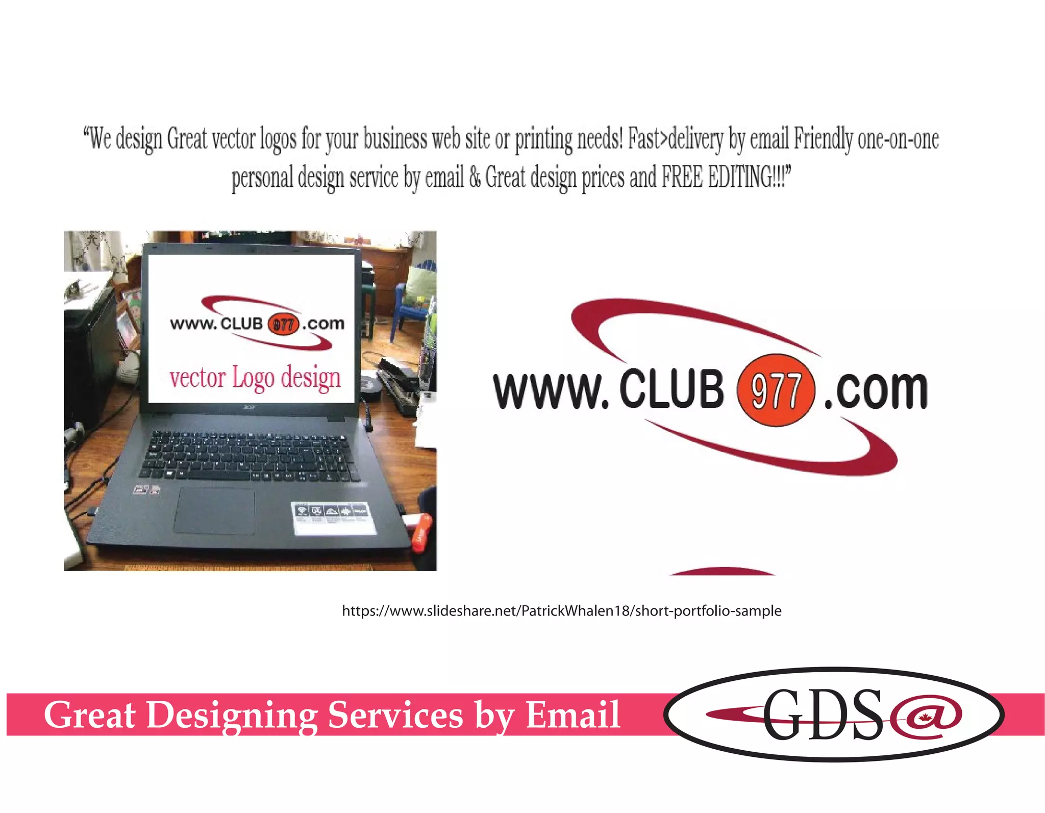 Great Designing Services by Email
https://www.slideshare.net/PatrickWhalen18/short-portfolio-sample