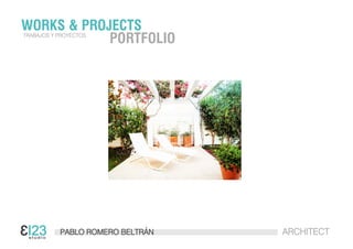 PABLO ROMERO BELTRÁN ARCHITECT
WORKS & PROJECTSTRABAJOS Y PROYECTOS
PORTFOLIO
 
