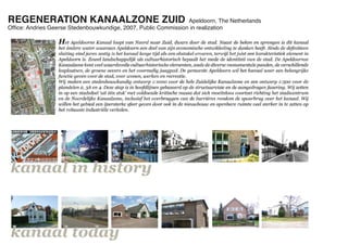 REGENERATION KANAALZONE ZUID                                    Apeldoorn, The Netherlands
Ofﬁce: Andries Geerse Stedenbouwkundige, 2007, Public Commission in realization
 