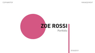 Portfolio
ZOE ROSSI
2018|2019
COPYWRITER MANAGEMENT
 