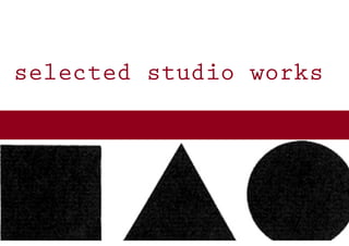 selected studio works
 