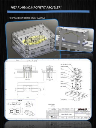 HİSARLAR/KOMPONENT PROJELERİ
DKP SAC DERİN ÇEKME KALIBI TASARIMI
 