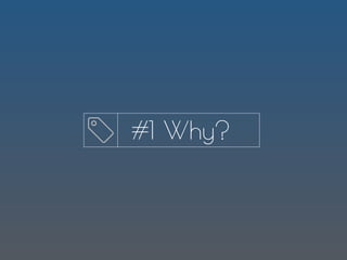 #1 Why?
 