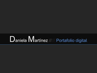 Daniela Martínez ///// Portafolio digital

.

 