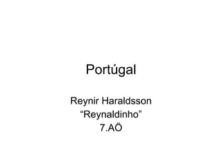 Portúgal Reynir Haraldsson “ Reynaldinho” 7.AÖ 