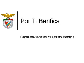 Por Ti Benfica

Carta enviada às casas do Benfica.
 