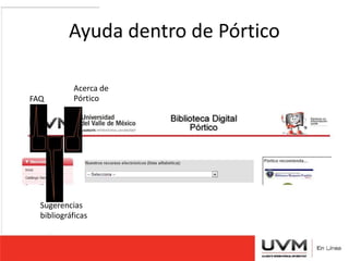 Ayuda dentro de Pórtico 
Acerca de 
FAQ Pórtico 
Sugerencias 
bibliográficas 
