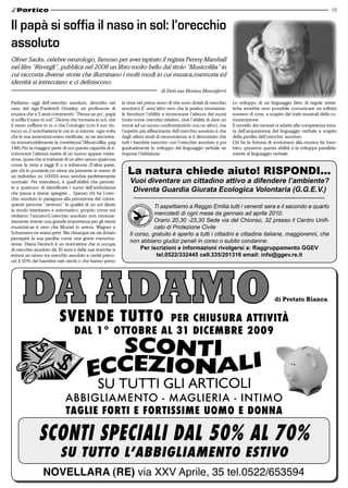 15


Il papà si soffia il naso in sol: l’orecchio
assoluto
Oliver Sacks, celebre neurologo, famoso per aver ispirato il regista Penny Marshall
nel film “Risvegli”, pubblica nel 2008 un libro molto bello dal titolo “Musicofilia” in
cui racconta diverse storie che illuminano i molti modi in cui musica,memoria ed
identità si intrecciano e ci definiscono.
                                                                                 di Dott.ssa Monica Maccaferri

Parliamo oggi dell’orecchio assoluto, descritto nel         la vista nel primo anno di vita sono dotati di orecchio    Lo sviluppo di un linguaggio fatto di regole sintat-
caso del sign.Frederick Ouseley, ex professore di           assoluto).E’ senz’altro vero che la pratica strumenta-     tiche avrebbe reso possibile comunicare un infinito
musica che a 5 anni commentò: “Pensa un po’, papà           le favorisce l’abilità a riconoscere l’altezza dei suoni   numero di cose, a scapito dei tratti musicali della co-
si soffia il naso in sol!”.Diceva che tuonava in sol, che   (nota come orecchio relativo, cioè l’abilità di dare un    municazione.
il vento soffiava in re o che l’orologio (con il suo rin-   nome ad un suono confrontandolo con un altro), ma          Il cervello dei neonati si adatta alla competenza inna-
tocco su 2 note)batteva le ore in si minore: ogni volta     l’aspetto più affascinante dell’orecchio assoluto è che    ta dell’acquisizione del linguaggio verbale a scapito
che le sue asserzioni erano verificate, se ne riscontra-    dagli ultimi studi di neuroscienze si è dimostrato che     della perdita dell’orecchio assoluto.
va immancabilmente la correttezza”(Musicofilia, pag         tutti i bambini nascono con l’orecchio assoluto e poi      Chi ha la fortuna di avvicinarsi alla musica da bam-
148).Per la maggior parte di noi questa capacità di ri-     gradualmente lo sviluppo del linguaggio verbale ne         bino, preserva questa abilità e la sviluppa parallela-
conoscere l’altezza esatta di un suono appare miste-        impone l’inibizione.                                       mente al linguaggio verbale.
riosa, quasi che si trattasse di un altro senso:qualcosa
come la vista a raggi X o a infrarossi..D’altra parte,
per chi lo possiede,(si stima sia presente in meno di
un individuo su 10000) esso sembra perfettamente
                                                               La natura chiede aiuto! RISPONDI...
normale. Per intenderci, è quell’abilità che permet-            Vuoi diventare un cittadino attivo a difendere l’ambiente?
te a qualcuno di identificare i suoni dell’ambulanza
che passa a sirene spiegate… Spesso chi ha l’orec-
                                                                 Diventa Guardia Giurata Ecologica Volontaria (G.G.E.V.)
chio assoluto lo paragona alla percezione del colore:
queste persone “sentono” la qualità di un sol diesis                       Ti aspettiamo a Reggio Emilia tutti i venerdì sera e il secondo e quarto
in modo istantaneo e automatico, proprio come noi
vediamo l’azzurro!L’orecchio assoluto non necessa-                         mercoledì di ogni mese da gennaio ad aprile 2010.
riamente riveste una grande importanza per gli stessi                      Orario 20,30 -23,30 Sede via del Chionso, 32 presso il Centro Unifi-
musicisti:se è vero che Mozart lo aveva, Wagner e                          cato di Protezione Civile
Schumann ne erano privi. Ma chiunque ne sia dotato              Il corso, gratuito è aperto a tutti i cittadini e cittadine italiane, maggiorenni, che
percepirà la sua perdita come una grave menoma-
zione. Diana Deutsch è un ricercatrice che si occupa
                                                                non abbiano giudizi penali in corso o subito condanne.
di orecchio assoluto da 30 anni e dalle sue ricerche si              Per iscrizioni e informazioni rivolgersi a: Raggruppamento GGEV
evince un nesso tra orecchio assoluto e cecità preco-                       tel.0522/332445 cell.335/201316 email: info@ggev.re.it
ce( il 50% dei bambini nati ciechi o che hanno perso




                          SVENDE TUTTO             PER CHIUSURA ATTIVITà
                                  DAL 1° OTTOBRE AL 31 DICEMBRE 2009




                             ABBIGLIAMENTO - MAGLIERIA - INTIMO
                             TAGLIE FORTI E FORTISSIME UOMO E DONNA

               SCONTI SPECIALI DAL 50% AL 70%
                          SU TUTTO L’ABBIGLIAMENTO ESTIVO
 