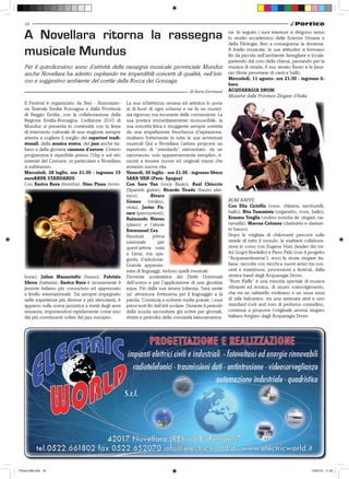 18


   A Novellara ritorna la rassegna                                                                            na. In seguito i suoi interessi si dirigono verso
                                                                                                              lo studio accademico delle Scienze Umane e
                                                                                                              della Filologia, fino a conseguirne la docenza.

   musicale Mundus                                                                                            A livello musicale, le sue attitudini si formano
                                                                                                              fin da piccola nell’ambiente famigliare e locale:
                                                                                                              partendo dal coro della chiesa, passando per la
   Per il quindicesimo anno d’attività della rassegna musicale provinciale Mundus                             musica di strada, il suo amato flauto e le Jana-
   anche Novellara ha aderito ospitando tre imperdibili concerti di qualità, nell’inti-                       ras (feste peruviane di canti e balli).
                                                                                                              Mercoledì, 11 agosto- ore 21:30 - ingresso li-
   mo e suggestivo ambiente del cortile della Rocca dei Gonzaga.
                                                                                                              bero
                                                                                                              ACQUARAGIA DROM
                                                                                                              Musiche dalle Province Zingare d’Italia
   Il Festival è organizzato da Ater - Associazio-     La sua schiettezza umana ed artistica lo pone
   ne Teatrale Emilia Romagna e dalla Provincia        al di fuori di ogni schema e ne fa un musici-
   di Reggio Emilia, con la collaborazione della       sta rigoroso ma incurante delle convenzioni. La
   Regione Emilia-Romagna. L’edizione 2010 di          sua poetica immediatamente riconoscibile, la
   Mundus si presenta in continuità con la linea       sua sonorità lirica e struggente sempre sorretta
   di intervento culturale di una stagione sempre      da una stupefacente freschezza d’ispirazione,
   attenta a cogliere il meglio dei repertori tradi-   risaltano fortemente in tutte le sue avventure
   zionali, della musica etnica, del jazz anche ita-   musicali Qui a Novellara l’artista proporrà un
   liano e della giovane canzone d’autore. L’intero    repertorio di “standards” reinventato: da un
   programma è reperibile presso l’Urp e sul sito      canovaccio, solo apparentemente semplice, ri-
   internet del Comune, in particolare a Novellara     uscirà a tessere nuove ed originali trame che
   si esibiranno:                                      avranno nuova vita.
   Mercoledì, 28 luglio, ore 21:30 - ingresso 15       Venerdì, 30 luglio - ore 21:30 - ingresso libero
   euroRAVA STANDARDS                                  SARA VAN (Perù- Spagna)
   Con Enrico Rava (tromba), Dino Piana (trom-         Con Sara Van (voce flauto), Raùl Chioccio
                                                       (Spanish guitar), Ricardo Tirado (basso elet-
                                                       trico),       Alvaro
                                                       Gòmez (violino,                                        ROM KAFFE
                                                       viola), Javier Pà-                                     Con Elia Cicirillo (voce, chitarra, tamburelli,
                                                       sara (percussioni),                                    ballo), Rita Tumminia (organetto, voce, ballo),
                                                       Raimundo Nieves                                        Erasmo Treglia (violino tromba de’ zingari, cia-
                                                       (piano) e l’attore                                     ramella), Marcus Colonna (clarinetto e clarinet-
                                                       Emmanuel Cea.                                          to basso).
                                                       Assoluta       prima                                   Dopo le migliaia di chilometri percorsi sulle
                                                       nazionale         per                                  strade di tutto il mondo, le esaltanti collabora-
                                                       quest’artista nata                                     zioni in corso con Eugene Hutz (leader dei mi-
                                                       a Lima, ma spa-                                        tici Gogol Bordello) e Piero Pelù (con il progetto
                                                       gnola d’adozione.                                      “Acquasantissima”), ecco le storie zingare ita-
                                                       Grande appassio-                                       liane, raccolte con vecchi e nuovi amici tra con-
                                                       nata di linguaggi, incluso quelli musicali.            certi e matrimoni, processioni e festival, dalla
   bone), Julian Mazzariello (basso), Fabrizio         Fervente sostenitrice dei Diritti Universali           storica band degli Acquaragia Drom.
   Sferra (batteria). Enrico Rava è sicuramente il     dell’uomo e per l’applicazione di una giustizia        “Rom Kaffe” è una miscela speciale di musica
   jazzista italiano più conosciuto ed apprezzato      equa. Fin dalla sua tenera infanzia, Sara sente        vibrante ed ironica, di sicuro coinvolgimento,
   a livello internazionale. Da sempre impegnato       un’ attrazione fortissima per il linguaggio e la       che tra un saltarello molisano e un unza unza
   nelle esperienze più diverse e più stimolanti, è    parola. Comincia a scrivere molte poesie, i suoi       di stile balcanico, tra una serenata sinti e uno
   apparso sulla scena jazzistica a metà degli anni    primi testi fin dall’età scolare. Durante il periodo   standard rock and rom di profumo contadino,
   sessanta, imponendosi rapidamente come uno          della scuola secondaria già scrive per giornali,       continua a proporre l’originale aroma zingaro
   dei più convincenti solisti del jazz europeo.       riviste e periodici della comunità latinoamerica-      italiano forgiato dagli Acquaragia Drom




Portico-269.indd 18                                                                                                                                      15/07/10 11.03
 