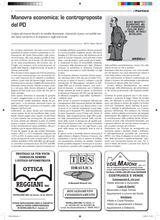 2


   Manovra economica: le controproposte
   del PD
   Colpire gli evasori fiscali e le rendite finanziarie, riducendo il peso sui redditi me-
   dio bassi sul lavoro e le imprese e sugli enti locali.



   Ho concluso l’intervento del mese scorso impe-            le famiglie (abbiamo presentato diverse proposte
   gnandomi in questo numero a presentare le con-            su cui era possibile sceglierne alcune, dal bonus
   troproposte del Partito Democratico sulla mano-           famiglia di 3.000 euro annui, alle detrazioni per le
   vra economica. Allo stato attuale si profila un dop-      spese di cura per l’infanzia, come asili nido e baby
   pio voto di fiducia, sia al Senato che alla Camera,       sitter, o per gli anziani, come quelle per le badan-
   su un maxi emendamento del Governo che, al                ti, innalzando le fasce di accessibilità reddituali,
   9 luglio, non recepisce né le nostre proposte, né         o l’aumento delle detrazioni per i figli). Abbiamo       della pubblica amministrazione, invece che sullo
   quelle delle Regioni e degli Enti locali, né quelle di    proposto di aumentare le detrazioni d’imposta            sfascio di tutto ciò che è pubblico.
   diverse parti sociali.                                    per le donne lavoratrici in nuclei familiari con figli   Avanziamo altre due proposte, non come modifi-
   Non di meno è bene sapere che il PD ha presenta-          a carico.                                                che del decreto, ma come interventi per ridurre il
   to una vera controproposta, con cui tenendo fer-          Per le imprese abbiamo avanzato diverse propo-           costo della politica e favorire la crescita:
   mi i saldi (manovra da 25 miliardi) si modifiche-         ste: eliminare tetti e click day per il credito di im-   - fare velocemente la riforma costituzionale per
   rebbero i punti critici del decreto legge: assenza di     posta per le spese in ricerca e sviluppo e per gli       ridurre il numero dei parlamentari e specializzare
   interventi per la crescita e fragilità del risanamento    investimenti nel Mezzogiorno, innalzare la fran-         le funzioni di ognuna delle due Camere;
   finanziario senza crescita, iniquità sul piano socia-     chigia IRAP per le piccole imprese, così come i          - avviare ulteriori liberalizzazioni nei settori
   le e nel peso delle diverse istituzioni (i tagli per      limiti di fatturato e patrimonio per il forfettone       dell’energia, della distribuzione, dei servizi banca-
   Regioni ed Enti locali sono molto più che per lo          fiscale, rivedere gli studi di settore, re-introdurre    ri, dei servizi professionali e del trasporto pubbli-
   Stato centrale).                                          la detrazione d’imposta del 55% per gli interventi       co.
   Tutto questo determina la necessità di spostare           di efficienza energetica sugli edifici, ripristinare i   L’insieme di queste proposte non è solo emen-
   il carico: maggiormente su chi ha di più, cioè gli        “certificati verdi”.                                     damenti o proposte di legge. Deriva da un’altra
   evasori fiscali, rendite finanziarie, attività che pa-    Altre risorse si possono recuperare dall’asta per        idea, per rilanciare la crescita e per un fisco più
   gano poco, e sui ministeri, riducendo il peso sui         l’assegnazione delle frequenze liberate dal digitale     equo, per ridurre la forbice dei redditi e la forbice
   reddito medio-bassi, sul lavoro e le imprese, sulle       terrestre (se si paga per una distesa estiva o per       nord-sud. Soprattutto deriva dall’idea di gover-
   Regioni e gli Enti locali.                                un posto in un mercato ambulante, si può paga-           nare e regolare la globalizzazione, con il prota-
   L’intervento sul piano fiscale può determinare            re anche per le frequenze TV), dalla cancellazione       gonismo dell’Europa. Noi crediamo che l’Europa
   nuove entrate da chi ha beneficiato dello scudo           di opere faraoniche come il Ponte sullo Stretto di       debba vedere politiche economiche più integrate
   fiscale. Hanno pagato poco rispetto ad altri Paesi        Messina, dalla riorganizzazione degli uffici perife-     relativamente alla vigilanza sui mercati finanziari,
   e si può mettere una sovrimposta, che permetta            rici delle amministrazioni centrali, dalla cancella-     al coordinamento delle politiche fiscali, all’intro-
   di avere entrate per allentare il patto di stabilità      zione delle norme in deroga per gli appalti pub-         duzione di tasse sulle transazioni finanziarie, per
   interno e quindi consentire a Comuni e Province           blici (vedi Protezione Civile), così come rivisitando    l’apertura ulteriore del mercato interno europeo e
   di fare investimenti ed opere pubbliche utili per i       la spesa dei ministeri non con tagli lineari a una       per un piano europeo per il lavoro.
   cittadini e per la ripresa dell’economia.                 parte della stessa, ma valutando tutte le voci di        Proponiamo che l’Europa sia protagonista per
   Si può far pagare di più alle rendite finanziarie,        spesa.                                                   introdurre regole e standard sociali e ambienta-
   esclusi i BOT e i CCT, innalzando l’aliquota dal          In questo modo è possibile almeno dimezzare il           li nell’organizzazione mondiale del commercio
   12,5% al 20%. In questo modo si può ridurre l’ali-        taglio richiesto a Regioni, Province e Comuni, che       (WTO), con l’idea di allargare al mondo diritti so-
   quota sui depositi di conto corrente (dal 27 al 23),      metterebbe a rischio tutto il sistema di welfare,        ciali, diritti del lavoro e qualità ambientale, supe-
   rendere detraibile il 20% dell’affitto per gli inquili-   con pesantissime ricadute sui cittadini. Sarebbe         rando una concorrenza basata sui costi, che ri-
   ni, prevedere un’imposta secca del 20% sull’affit-        inoltre possibile integrare le risorse per la scuola e   duce il valore del lavoro e procura forti danni al
   to percepito dai proprietari, ridurre le imposte sul-     la sicurezza e puntare sulla maggiore produttività       sistema ecologico.


          PROTEGGI LA TUA VISTA
             CONSULTA SEMPRE
          L'OTTICO OPTOMETRISTA


                     OTTICA                                                                                            V.le Roma, 4 NOVELLARA (RE) tel.fax 0522/654808
                                                                                                                          COSTRUISCE E VENDE
                                                                                                                               Campagnola E. via Levi
                                                                                                                        Villette abbinate e maisonette
                                                                                                                                   “Lago di Garda”
                                                                                                                        Maisonette a Nago Torbole
                                                                                                                        Appartamenti a Limone del Garda
       NOVELLARA (RE) via Cavour, 16 tel. 654127
                                                                                                                                      Sardegna
                                                                                                                        Villette in Costa Paradiso
       STUDIO APPLICAZIONI LENTI A CONTATTO
          ANALISI VISIVA COMPUTERIZZATA
                                                                                                                        Villette ed appartamenti a Badesi
           IN NOVELLARA Via C. Cantoni, 21                                                                              Appartamenti a Valledoria


Portico-269.indd 2                                                                                                                                                 15/07/10 11.02
 