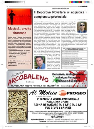 22
                                                                                               BASKET UISP AMATORI UISP

                                                       Il Deportivo Novellara si aggiudica il
                                                       campionato provinciale
                                                       Per qualcuno l’Italia non è più un paese democratico.       incubi, ma personaggi che
                                                       Negli ultimi anni vincono e comandano sempre gli            hanno fatto e sono la storia
                                                       stessi. In tali condizioni viene a meno la regola “non      passata e presente del ba-
                                                       scritta” dell’alternanza, da sempre icona del rispet-       sket Novellarese. Sul campo

        Musical… a volte                               to del pluralismo e delle idee di tutti. Non sfugge a
                                                       questa “anomalia” neanche il campionato di basket
                                                       Uisp interprovinciale (RE-MO-PR), da 5 anni vincono
                                                                                                                   da basket quest’anno non
                                                                                                                   c’è stata storia, record e pre-
                                                                                                                   stigio tra rivalità, trucchetti,

          ritornano
                                                       sempre le stesse, “le Novellaresi” (2006 Deportivo-         discussioni arbitrali ed una
                                                       2007 Amatori -2008 Amatori -2009 Deportivo -2010            qualche gaffe, Deportivo in
                                                       Deportivo), quasi una monarchia assoluta. L’ultimo          paradiso (finale) Amatori all’inferno (a casa). Finale
                                                       ciack del campionato 2009/2010 ha confermato i va-          giocata a metà giugno che ha poi visto il Deportivo,
       Cristian Cattini e Simone Oliva, autori di      lori dei 2 gironi di qualificazione mettendo di fronte      vincente sul Jolly RE 66/63, conquistare il 4 titolo pro-
       “Anna dei sentieri” e Gonzaga, il regno di      alla fine le regine di regular season Deportivo Novel-      vinciale della propria storia appaiando nell’albo d’oro
       nebbia” prossimamente debutteranno con          lara –Jolly Lamapadari RE. Una finale diversa dalle         Uisp un’altra storica e blasonata squadra Novellare-
       il loro nuovo musical che racconterà la Co-     ultime stagioni, questa volta “le Novellaresi” Depor-       se, il Team Tondelli dei vari: Dandi Barilli, Paolo Ber-
       lonia CCR di Igea Marina con le musiche e       tivo e Amatori nel gioco degli incroci play off si sono     ni, Giuseppe Artioli, Marco Ruini, Enrico “Jerry” Lugli,
       lo stile che li contraddistingue. Prossima-     affrontate in semifinale. E come sempre non è stata         Picio Razzini, Mimmo Alessi, “Cappel Mariani Cerati”,
       mente sarà aperto il casting che prevede di     una semifinale qualsiasi, ma l’ennesima supersfi-           Sergio Panini.
       selezionare le seguenti persone in qualità di   da per la storica rivalità che da lustri divide, le due
                                                       squadre più vincenti del pianeta Uisp provinciale in           Nelle 32 edizioni del campionato interprovinciale UISP
       attori e cantanti:                                                                                                  10 le affermazioni delle squadre Novellaresi.
         - 2 bambini o bambine con età scenica         attività. Una saga sempre aperta che si rinnova da
                                                       anni, fra due squadre che si conoscono da sempre e           86/87 TEAM TONDELLI NOVELLARA
           11/12 anni con capacità canore di base
                                                       non si amano da mai. Tanti i precedenti in questi 20         87/88 BAR GIARDINO NOVELLARA
         - 2 ragazzi età scenica 20/25 anni
                                                       anni con prestigio, nobiltà cestistica e gloria ogni vol-
         - ragazza età scenica 20/25 anni                                            ta rimessi in gioco. L’ul-     89/90 BAR GIARDINO NOVELLARA
         - uomo adulto                                                               tima del campionato            90/91 BAR GIARDINO NOVELLARA
         - donna adulta                                                              2009/2010, ha probabil-        93/94 NOVAUTO BASKETBALL NOVELLARA
                                                                                     mente chiuso l’era delle
       La data delle selezioni sarà comunicata                                                                      05/06 DEPORTIVO SIRIO NOVELLARA
                                                                                     sfide con Giglioli Vincenzo
       prossimamente.                                                                e/o Mariani Cerati Daniele     06/07 AMATORI Novellara
       Per informazioni: 328.1812199, teatro-di-                                     protagonisti sul campo.        07/08 AMATORI Novellara
       stratto@libero.it                                                             Gente che sul campo da
                                                                                                                    08/09 DEPORTIVO SIRIO NOVELLARA
                                                                                     basket ha realizzato tanti
                                                                                     sogni ed attraversato tanti    09/10 DEPORTIVO NOVELLARA




Portico-269.indd 22                                                                                                                                                    15/07/10 11.03
 