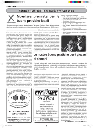 5




                         Novellara premiata per le                                                                             In elenco i componenti della giuria:
                                                                                                                               •	 Raffaella Bolini (Segreteria Nazionale ARCI)
                                                                                                                               •	 Tonio Dall’Olio (Responsabile Libera - International)

                         buone pratiche locali                                                                                 •	 Roberto Natale (Presidente della Fnsi)
                                                                                                                               •	 Chiara Ingrao (Scrittrice)
                                                                                                                               •	 Maurizio Gubbiotti (Legambiente, Banca Etica)
                                                                                                                               •	 Aldo Morrone (Direttore S. Gallicano)
   Ennesimo riconoscimento per il progetto “Nessuno Escluso”. Tante le Amministra-                                             •	 Padre Giovanni La Manna (Responsabile Centro
   zioni che prendono ad esempio i servizi educativi e di partecipazione del Comune.                                               Astalli)
                                                                                                                               •	 Adriano Labbucci (Associazione CRS)
                                                                                                                               •	 Gabriella Nicolosi (Uff. Progetti Speciali Provincia
                                                                                                                                   di Roma)
   Nelle scorse settimane, l’assessore alla cultura e          rendendo questa esperienza un modello efficace e                •	 Simona Restante (Gabinetto del Presidente Pro-
   servizi al cittadino Paolo Santachiara ha ritirato dalle    replicabile anche in altri contesti”.                               vincia di Roma)
   mani del Presidente della Provincia di Roma Nico-           Sempre più amministrazioni da tutt’Italia, infatti,
   la Zingaretti il premio Tom Benetollo per il progetto       contattano il Comune per avere informazioni sulla
   Nessuno Escluso del Comune di Novellara, alla pre-          condivisione delle feste, sui servizi di primo contatto
   senza di Don Luigi Ciotti di Libera Terra, di Marco         degli stranieri (vedi cartella di benvenuto consegnata
   Revelli e della moglie di Tom Benetollo.                    a tutti i nuovi residenti, italiani o stranieri che siano), i
   Il premio, istituito per ricordare la figura e l’operato    corsi serali d’italiano per adulti che prevedono anche
   del presidente dell’Arci prematuramente scomparso           nozioni sui servizi sanitari e regole per la promozio-
   sei anni fa, viene assegnato dalla Provincia di Roma        ne del senso civico, il corso per acquisire la patente
   a quelle istituzioni locali che adottano buone pratiche     di guida, il progetto 5 per l’inserimento dei bambini
   sul territorio volte a migliorare la convivenza civile e    non scolarizzati (italiani e non) nella scuola primaria
   a favorire l’inclusione sociale.                            e tanti altri progetti sperimentali i cui esiti sono estre-
   Quest’anno ad aggiudicarsi i riconoscimenti, per le         mamente positivi.
   categorie ambiente e sviluppo sostenibile, pace e
   diritti umani, finanza etica, democrazia partecipa-
   ta e solidarietà internazionale, sono stati i seguenti
   Comuni: Gorizia, Amaroni (Cz), Novellara, Padova
                                                               Le nostre buone pratiche per i giovani
   e Reggio Emilia.
   Un riconoscimento ancor più importante se si con-
   sidera che il premio, arrivato alla terza edizione, vie-
                                                               di domani
   ne conferito da parte della “società civile” (in giuria i
   massimi rappresentanti di ARCI, Legambiente. Ban-           E’ nota la volontà della scuola di raccontare la propria identità e le proprie esperienze alla
   ca Etica, FNSI, Provincia di Roma e scrittrici impor-       collettività. Da alcuni anni, in particolare, noi insegnanti ci impegniamo a documentare le
   tanti come Chiara Ingrao) al progetto Nessuno Esclu-
   so per aver condiviso alcune feste religiose e civili ed    attività più significative che viviamo nella quotidianità e che arricchiscono le didattiche delle
   aver saputo ridefinire il concetto di cittadinanza.         discipline scolastiche.
   La giuria ha assegnato questo premio al progetto
   Nessuno Escluso soprattutto per “gli elementi che
   caratterizzano il punto di partenza del progetto stes-
   so, non tanto l’interculturalità come risposta ad una       Le proposte sono diversificate per andare incontro all’ete-     È nostro dovere professionale, però, non focalizzare la
   emergenza, la valorizzazione dell’identità cittadina        rogeneità dei bisogni di apprendimento.                         nostra attenzione solo sui problemi, riuscire a vedere le
   includendo i nuovi partecipanti di questo processo”.        Il tentativo di documentare e di rendere visibile quanto re-    potenzialità di ciascuno, le eccellenze, rendere orgogliosi i
   La giuria ha inoltre apprezzato “la continuità e sta-       alizzato a scuola non vuole essere esibire, mostrare, appa-     ragazzi del lavoro che hanno affrontato e compiuto.
   bilità, indipendente da “mode” o “mediaticità” del          rire, nascondere i problemi.                                    Documentare, inoltre, significa essere consapevoli dei per-
   fenomeno migratorio.                                        Le difficoltà del coordinare il lavoro di 25 persone con        corsi effettuati, osservarli per migliorarli, essere visibili sul
   Infine, il coinvolgimento delle varie comunità pre-         backgrouds diversi è una costante che non può essere eli-       territorio perché la scuola non è un ente che raccoglie i
   senti sul territorio nella realizzazione di incontri, fe-   minata, è normale che ci siano ostacoli, anche enormi, da       ragazzi in un luogo separato, ma vuole essere parte della
   stival, scambi ridefinisce il concetto di cittadinanza,     superare.                                                       comunità, essere visibile e vivibile anche dai cittadini che
                                                                                                                               non hanno contatti con il mondo scolastico.
                                                                                                                               In occasione, allora, del Festival Uguali-Diversi di settem-
                                                                                                                               bre, che quest’anno parla dei giovani, la scuola di Novella-
                                                                                                                               ra ha deciso di partecipare perché di fatto lavora con loro
                                                                                                                               dai primi anni di vita ed è testimone del loro percorso di
                                                                                                                               crescita. Video, pubblicazioni, confronti pubblici saranno
                                                                                                                               opportunità per i cittadini di vedere e conoscere le realtà
                                                                                                                               educative che viviamo.
                                                                                                                               Dopo la legge sull’autonomia scolastica del ’99, ogni isti-
                                                                                                                               tuto definisce, compatibilmente con le risorse che ha a
                                                                                                                               disposizione, le linee guida con cui raggiunge gli obiettivi
                                                                                    di Marco Faietti
                                                                                                                               nazionali; anche la scuola di Novellara ha compiuto delle
                                                                                                                               scelte, in dialogo con le esperienze vicine, attraverso mo-
                                                                        Stampa serigrafica                                     menti di confronto distrettuali. Siamo consapevoli che i ter-
                                                                         Etichette adesive                                     ritori come Luzzara, Gualtieri e Guastalla hanno compiuto
                                                                                                                               scelte anche diverse, in particolare in merito all’integrazio-
                                                                          Targhe e tastiere                                    ne degli alunni stranieri. Ma la nostra scuola crede nell’
                                                                                                                               integrazione delle competenze di tutti gli alunni, stranieri e
           OTTICA - OPTOMETRIA                                     Cartellonistica e decorazione                               non, prevede l’inclusione e non l’allontanamento, sia pur
             CONTATTOLOGIA                                         Cartellini per abbigliamento                                temporaneo, dal proprio gruppo di coetanei, questo nel
                                                                                                                               riconoscimento di bisogni di apprendimento specifici.
                                                                           Studio grafico                                      Sottolineiamo la nostra autonomia, anche riguardo alle
      NOVELLARA (RE) Corso Garibaldi, 21 tel. 654658                                                                           diverse posizioni politiche, perché lavoriamo con i figli di
      CAMPAGNOLA EM. (RE) P.zza Roma tel.669883                               NOVELLARA (RE)                                   tutti e per dare a tutti e a ciascuno le stesse opportunità di
                                                                 Via Labriola, 36 tel.0522/756639 fax 651397                   successo e di crescita.
        ROLO (RE) Corso Repubblica, 67 tel.658376
                                                                                                                                           Lo Staff dell’Istituto Comprensivo di Novellara


Portico-269.indd 5                                                                                                                                                                     15/07/10 11.03
 