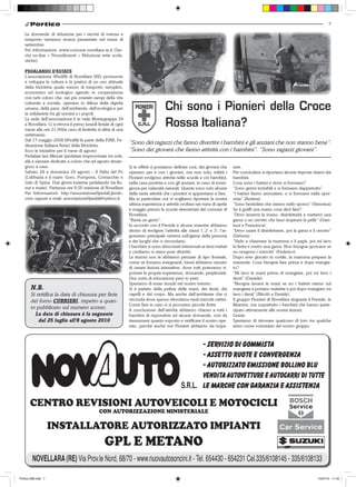 7

   Le domande di riduzione per i servizi di mensa e
   trasporto verranno invece presentate nel mese di
   settembre.
   Per informazioni: www.comune.novellara.re.it (Ser-
   vizi on-line > Procedimenti > Riduzione rette scola-
   stiche).

   PEDALANDO D’ESTATE
   L’associazione 9PedAli di Novellara (RE) promuove
   e sviluppa la cultura e la pratica di un uso abituale
   della bicicletta quale mezzo di trasporto semplice,
   economico ed ecologico agendo in cooperazione
   con tutti coloro che, nei più svariati campi della vita
   culturale e sociale, operano in difesa della dignità
   umana, della pace, dell’ambiente, dell’ecologia e per
   la solidarietà tra gli uomini e i popoli.
                                                                                      Chi sono i Pionieri della Croce
   La sede dell’associazione è in viale Montegrappa 34
   a Novellara. Ci si ritrova il primo lunedì feriale di ogni
   mese alle ore 21.00(in caso di festività si slitta di una
                                                                                      Rossa Italiana?
   settimana).
   Dal 17 maggio 2008 9PedAli fa parte della FIAB, Fe-
   derazione Italiana Amici della Bicicletta.
                                                                “Sono dei ragazzi che fanno divertire i bambini e gli anziani che non stanno bene”.
   Ecco le iniziative per il mese di agosto:                    “Sono dei giovani che fanno attività con i bambini”. “Sono ragazzi giovani”.
   Pedalate last-Minute (pedalate improvvisate tra sole,
   afa e zanzare dedicate a coloro che ad agosto riman-
   gono a casa.                                                 Si in effetti ci possiamo definire così, dei giovani che       rare.
   Sabato 28 e domenica 29 agosto – Il Delta del Po             operano per e con i giovani, ma non solo; infatti i            Per concludere si riportano alcune risposte dateci dai
   (L’abbazia e il mare: Goro, Pomposa, Comacchio e             Pionieri svolgono attività nelle scuole e coi bambini,         bambini.
   Lido di Spina. Due giorni insieme pedalando tra fiu-         nella casa protetta e con gli anziani, in caso di emer-        Cosa sono i batteri e dove si formano?
   me e mare). Partenza ore 9.00 stazione di Novellara          genza per calamità naturali. Queste sono solo alcune           “Sono germi invisibili e si formano dappertutto”
   Per Informazioni: http://associazione9pedali.jimdo.          delle tante attività che i pionieri si apprestano a fare.      “I batteri fanno ammalare, e si formano nella spor-
   com oppure e-mail: associazione9pedali@yahoo.it              Ma in particolare ora vi vogliamo riportare la nostra          cizia” (Andrea)
                                                                ultima esperienza e attività svoltasi nei mesi di aprile       “Sono bestioline che stanno nello sporco” (Veronica)
                                                                e maggio presso le scuole elementari del comune di             Se ti graffi una mano cosa devi fare?
                                                                Novellara.                                                     “Devo lavarmi la mano, disinfettarla e metterci una
                                                                “Basta un gesto”.                                              garza o un cerotto che lasci respirare la pelle” (Gian-
                                                                In accordo con il Preside e alcune maestre abbiamo             luca e Francesca)
                                                                deciso di rivolgere l’attività alle classi 1’,2’ e 3’; l‘ar-   “Devo usare il disinfettante, poi la garza e il cerotto”
                                                                gomento principale verteva sull’igiene della persona           (Debora)
                                                                e dei luoghi che ci circondano.                                “Vado a chiamare la mamma o il papà, poi mi lavo
                                                                I bambini si sono dimostrati interessati ai temi trattati      la ferita e metto una garza. Non bisogna sporcarsi se
                                                                e crediamo si siano pure divertiti.                            no vengono i microbi” (Federico)
                                                                Le lezioni non le abbiamo pensate di tipo frontale,            Dopo aver giocato in cortile, la mamma prepara la
                                                                come se fossimo insegnanti, bensì abbiamo cercato              merenda. Cosa bisogna fare prima e dopo mangia-
                                                                di creare lezioni interattive, dove tutti potevamo ri-         to?
                                                                portare le proprie esperienze, domande, perplessità.           “Mi lavo le mani prima di mangiare, poi mi lavo i
                                                                Una sorta di educazione peer to peer.                          denti” (Daniele)
                                                                Speriamo di esser riusciti nel nostro intento.                 “Bisogna lavarsi le mani se no i batteri vanno sul
       N.B.                                                     Si è parlato della pulizia delle mani, dei denti, dei          mangiare e portano malattie e poi dopo mangiato mi
       Si rettifica la data di chiusura per ferie               capelli e del corpo. Ma anche dell’ambiente che ci             lavo i denti” (Nicolò e Davide).
       del forno CURRIERI, rispetto a quan-                     circonda dove spesso ritroviamo tanti microbi cattivi.         Il gruppo Pionieri di Novellara ringrazia il Preside, le
                                                                Come fare in caso ci si procurino piccole ferite.              Maestre, ma soprattutto i bambini che hanno parte-
       to pubblicato sul numero scorso.                         A conclusione dell’attività abbiamo chiesto a tutti i          cipato attivamente alle nostre lezioni.
         La data di chiusura è la seguente                      bambini di rispondere ad alcune domande, così da               Grazie.
           dal 25 luglio all‘8 agosto 2010                      riassumere quanto esposto e verificare il nostro ope-          Speriamo di ritrovare qualcuno di loro tra qualche
                                                                rato, perché anche noi Pionieri abbiamo da impa-               anno come volontario del nostro gruppo.




       CENTRO REVISIONI AUTOVEICOLI E MOTOCICLI
                                              CON AUTORIZZAZIONE MINISTERIALE

                     INSTALLATORE AUTORIZZATO IMPIANTI
                                                  GPL E METANO

Portico-269.indd 7                                                                                                                                                             15/07/10 11.03
 