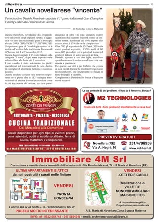 23


un cavallo novellarese “vincente”
Il concittadino Daniele Reverberi conquista il 1° posto italiano nel Gran Champion
Futurity Halter alla Fieracavalli di Verona.

                                                                         Di Paolo Bigi e Moris Michelini

Daniele Reverberi, novellarese doc, imprendi-          cipazione di oltre 153 mila visitatori; inoltre
tore nel settore degli impianti elettrici, si aggiu-   quest’anno ha superato il record storico di pre-
dica con uno dei suoi cavalli “paint” il trono più     senze estere, aumentate del 19% rispetto allo
alto del GRAN CHAMPION FUTURITY HALTER.                scorso anno, il 15% del totale complessivo.
L’importante gara di “morfologia equina” si è          Oltre 700 gli espositori da 25 Paesi, 350 mila
svolta nell’ambito della tradizionale Fieracavalli     metri quadrati espositivi, 2500 cavalli di 60
di Verona, dal 4 al 7 novembre 2010.                   razze 900 giornalisti, con le principali testate ed
Daniele ha conquistato il 1° posto italiano nella      emittenti italiane ed estere presenti in fiera.
categoria “6 mesi”, dopo avere superato varie          Daniele, sposato e con due figlie, accudisce
selezioni fino alla finale del 6 novembre.             quotidianamente i suoi tre cavalli con cura ma-
Il suo cavallo è stato selezionato da giudici          niacale e precisione.
specializzati ed internazionali fra una decina         Per queste sue doti e per l’affetto che presta
di esemplari di altrettanta bellezza e maestosa        ai suoi cavalli Daniele ha meritato l’importante
postura.                                               riconoscimento, che sicuramente lo ripaga di
Questo risultato assume una notevole impor-            tanto impegno e sacrificio.
tanza se si pensa che la 112° rassegna inter-          Complimenti a Daniele ed in bocca al lupo per
nazionale di Verona è ormai riconosciuta come          nuovi successi.
la più importante del settore, con una parte-




                            Immobiliare 4M Srl
      Costruzione e vendita diretta immobili civili e industriali - Via provinciale sud, 74 – S. Maria di Novellara (RE)
          ULTIMI AppARTAMENTI E ATTICI                                                                             VENDESI
        da noi costruiti e curati nelle finiture                                                              LOTTI EDIFICABILI

                                                                                                               Realizzazione di
                                                       VENDESI                                                   VILLETTE
                                                                                                             MONO/BIFAMIGLIARI
                                                        pRONTA                                                 MAISONETTES
                                                       CONSEGNA
                                                                                                                A risparmio energetico
                                                                                                             progettazione personalizzata
    A NOVELLARA IN VIA GIOTTO n. 20 - “RESIDENzIALE IL TIGLIO”
           pREzzO MOLTO INTERESSANTE                                                   A S. Maria di Novellara zona Scuola Materna

                           INFO: tel– 0522.654748 - 347 5854343 - email: archmonaripaola@libero.it
 