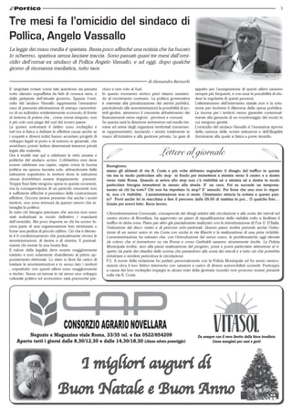 3


Tre mesi fa l’omicidio del sindaco di
Pollica, Angelo Vassallo
La legge dei mass media è spietata. Basta poco affinché una notizia che ha bucato
lo schermo, sparisca senza lasciare traccia. Sono passati quasi tre mesi dall’omi-
cidio dell’ormai ex sindaco di Pollica Angelo Vassallo, e ad oggi, dopo qualche
giorno di risonanza mediatica, tutto tace.

                                                                                         di Alessandro Baracchi
E’ singolare notare come tale questione sia passata         cluso e non solo al Sud.                                   appalto per l’assegnazione di questi ultimi saranno
sotto silenzio sopraffatta da fatti di cronaca nera, e      In questo momento storico però stiamo assisten-            sempre più frequenti, e con esse le possibilità di elu-
dalle peripezie dell’attuale governo. Eppure l’omi-         do al movimento contrario. La politica governativa         dere la regolarità di questi processi.
cidio del sindaco Vassallo rappresenta l’ennesimo           è orientata alla privatizzazione dei servizi pubblici,     L’allentamento dell’intervento statale non è la solu-
caso di presunta eliminazione di stampo camorristi-         precludendo alle amministrazioni la possibilità di po-     zione per risolvere il dilemma della spesa pubblica.
co di un individuo evidentemente scomodo di fronte          terli gestire, attraverso il crescente abbattimento dei    Le risorse per i territori vanno garantite contestual-
al sistema di potere che , come ormai risaputo, non         finanziamenti verso regioni , province e comuni.           mente alla garanzia di un monitoraggio del modo in
è più solo una piaga del sud del nostro paese.              Se questa sarà la direzione arriveremo nel medio ter-      cui vengono gestite.
Le ipotesi sottostanti il delitto sono molteplici e         mine ad avere degli organismi territoriali meramen-        L’omicidio del sindaco Vassallo è l’ennesima riprova
tutt’ora si fatica a definire le effettive cause anche se   te rappresentativi, lasciando i servizi totalmente in      della carenza delle nostre istituzioni e dell’illegalità
i sospetti e diversi indizi hanno accertato progetti di     mano all’iniziativa e alla gestione privata. Le gare di    dominante alla quale si fatica a porre rimedio.
sviluppo legati al porto e al turismo in generale, che
avrebbero potuto ledere determinati interessi privati
legati alla malavita.
Ora è inutile star qui a celebrare le virtù umane e                                             Lettere al giornale
politiche del sindaco ucciso. L’obbiettivo non deve
essere celebrare ma capire; capire come la buona              Buongiorno
politica sia spesso lasciata sola, abbandonata dalle          siamo gli abitanti di via A. Costa e più volte abbiamo segnalato il disagio del traffico in questa
istituzioni soprattutto in territori dove le istituzioni      via ma in modo particolare allo stop in fondo per immettersi a sinistra verso il centro e a destra
stesse dovrebbero essere doppiamente presenti.                verso viale Roma. Quando si arriva allo stop non c’è visibilità nè a sinistra nè a destra in modo
Troppe frasi fatte vengono spese in queste occasioni,         particolare bisogna immettersi in mezzo alla strada. E’ un caos. Poi se succede un tampona-
ma la consapevolezza di un pericolo crescente non             mento sà chi ha torto? Chi non ha rispettato lo stop? E’ assurdo. Per forza che uno non lo rispet-
è sufficiente affinché si prendano delle contromisure         ta, non c’è visibilità. L’amministrazione non ci sente. Chiamiamo striscia la notizia a questo pun-
effettive. Occorre tenere presente che anche i nostri         to? Provi anche lei in macchina a fare il percorso dalle 09.00 di mattina in poi... O qualche foto....
territori, non sono immuni da questo cancro che at-           Grazie per averci letto. Buon lavoro.
tanaglia la politica.
In tutto ciò bisogna precisare che ancora non sono            L’Amministrazione Comunale, consapevole dei disagi relativi alla circolazione e alla sosta dei veicoli nel
stati individuati in modo definitivo i mandanti               centro storico di Novellara, ha approvato un piano di riqualificazione della viabilità volto a facilitare il
dell’omicidio. Ma poco importa se chi ha ucciso fa-           traffico in detta zona. Piano per altro già parzialmente realizzato con la ristrutturazione di P.za U. D’Italia,
ceva parte di una organizzazione ben strutturata o            l’istituzione del disco orario e di percorsi ciclo-pedonali. Questo piano inoltre prevede anche l’istitu-
fosse una pedina di piccolo calibro. Ciò che è rilevan-       zione di un senso unico in via Costa con uscita in via Marchi e la realizzazione di una pista ciclabile.
te è il condizionamento che puntualmente vivono le            L’amministrazione ha valutato che, con l’introduzione del senso unico, le problematiche oggi rilevate
amministrazioni, di destra o di sinistra. E puntual-          da coloro che si immettono su via Roma e corso Garibaldi saranno sicuramente risolte. La Polizia
mente chi resiste fa una brutta fine.                         Municipale inoltre, sino alla piena realizzazione del progetto, pone e porrà particolare attenzione al ri-
Il valore della legalità deve essere maggiormente             spetto da parte dei cittadini delle norme che presiedono alla sosta dei veicoli e a tutto ciò che potrebbe
tutelato e non solamente sbandierato al primo ap-             intralciare e rendere pericolosa la circolazione.
puntamento elettorale. Lo stato si deve far carico di         P.S. A nome della redazione ho parlato personalmente con la Polizia Municipale ed ho avuto rassicu-
tutelare le amministrazioni e in senso lato i territori       razioni circa il loro fattivo intervento con sanzioni a carico di diversi automobilisti scorretti. Purtroppo
, soprattutto ove questi ultimi sono maggiormente             a causa dei loro molteplici impegni in alcuni orari della giornata (scuole) non possono essere presenti
a rischio. Senza un’azione in tal senso uno sviluppo          sulla via A. Costa.
culturale politico ed economico sarà pressoché pre-




         Negozio e Magazzino viale Roma, 33/35 tel. e fax 0522/654209                                                   Da sempre con il vero lievito della birra irradiato
    Aperto tutti i giorni dalle 8,30/12,30 e dalle 14,30/18,30 (chiuso sabato pomeriggio)                                       Linea mangimi per cani e gatti




                                              I migliori auguri di
                               Buon Natale e Buon Anno
 