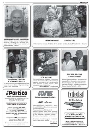 34




  cLINIo coRRADINI (GIusEPPE)
 Carissimo Giuseppe, grazie per tutto quello che hai                                              cEsARINA fERRo                  LINo sANtINI
 fatto per noi e per il tempo che ci hai dedicato. Sarai
 sempre nei nostri cuori. Elsa, Sandro, Sandra e i tuoi                     Vi ricorderemo sempre, Elsa Eros, Nadia, Sandro, Sandra, Marzia, Mirco, Valeria e Riccardo
 adorati nipoti Valeria e Riccardo




                                                                                                                                        MAtILDE GALLoNI
                                                                                                                                        GINo cAtELLANI
                                                                                        LucA soPRANI
              ANNA MARIA bEccHI                                            A sei mesi dalla tua scomparsa ti rinnoviamo        Nella ricorrenza natalizia vi ricordiamo con
                                                                           l’amore di sempre cogliendo l’occasione di          grande affetto. Giancarlo e Ave, Orianna e
              E DEMEtRIo toRELLI                                           ringraziare tutti gli amici cari e le persone che
 Un caro ricordo alla mamma e al papà dalla figlia
                                                                                                                               Nando, i nipoti Luca , Manuela, Veronica,
                                                                           hanno dimostrato con la loro presenza, i silenzi,
 Luisa, dal genero Walter e dagli adorati nipoti                                                                               Marcella Giovanni e Daniele e i pronipotini,
                                                                           le donazioni fatte, di volerti bene.
 Fausto e Ilaria Santachiara.                                                           Mamma Albertina, Lucio e i nonni.      Manuel, Martin, Gabriele e Anita.




           mensile novellarese d'informazione
                                                                               sezione comunale Novellara
     Autorizzazione Tribunale Reg. stampa RE nº589 del 7/12/89
               Sped. in abb. post. comma 27 art.2
                 Legge 549/95 - Fil. RE gr.III 70%

         REDAzIoNE: VIALE MoNtEGRAPPA, 54                                            AVIs informa:
          NoVELLARA (RE) tEL. 0522/654447
                                                                           Sabato 8 e domenica 9 gennaio 2011, presso
            Direttore responsabile: Dino Medici                            la sede AVIS di Novellara, ci sarà la consueta-
          Proprietario: circolo il contemporaneo                           donazione di sangue.
              Capo Redattore: Paolo Paterlini                              Presentarsi dalle ore 7,30 alle 11,00
        Redazione: Marco Villa, Giovanni franzoni,                         Alimenti permessi prima della donazione
        Giovanni Panini, Paolo bigi, simone oliva,                         compresi gli esami annuali: acqua, camomil-
                         sara Lanza                                        la, caffé, spremute, il tutto senza zucchero.
                                                                           Evitare tassativamente latte e suoi derivati.
         Impaginazione: ci&Wi Corso Garibaldi, 36
             Stampato presso tipolito Lugli                                Al termine ti verrà consegnato il calendario
             Novellara via Prov.le Nord, 20/C                              del 2011 e la strenna natalizia.
                                                                                                             Il segretario
      Il contenuto degli articoli firmati esprime l'opinione dell'autore
               e non necessariamente quella della redazione
                                                                                                            Piero Ghidini
 