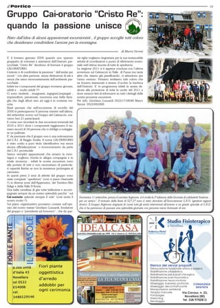 19


Gruppo Cai-oratorio “Cristo Re”:
quando la passione unisce
Nato dall’idea di alcuni appassionati escursionisti , il gruppo accoglie tutti coloro
che desiderano condividere l’amore per la montagna.

                                                                                                di Marco Veroni

E’ il lontano gennaio 2009 quando uno sparuto             ste righe vogliamo ringraziare per la sua instancabile
gruppetto di volontari e animatori dell’Oratorio par-     attività di coordinatore e punto di riferimento essen-
rocchiale “Cristo Ré” decidono di formare il gruppo       ziale nell’ottima riuscita di tutte le spedizioni.
CAI-ORATORIO.                                             La stagione 2011 si è appena conclusa con l’ultima
L’intento è di condividere la passione “ dell’andar per   avventura sul Catinaccio in Valle di Fassa ma tante
monti “ con altre persone, senza distinzione di età e     altre che stiamo già pianificando, ci attendono per
senza che siano necessariamente dell’ambiente par-        l’anno venturo. Pertanto invitiamo tutti coloro che
rocchiale.                                                ne fossero interessati a tenere d’occhio la bacheca
Infatti tra i componenti del gruppo troviamo giovani,     dell’Oratorio. E’ in programma infatti la serata de-
adulti e …molto adulti !!!!                               dicata alla proiezione di tutte le uscite del 2011 e
Ci sono studenti , insegnanti, ingegneri,impiegati ,      dove saremo lieti di informarvi su tutti i dettagli delle
imprenditori, pensionati; insomma una bella fami-         nostre prossime escursioni.
glia che dagli albori sino ad oggi è in costante cre-     Per info: Giordano Lusuardi 0522/1718048 Marco
scita.                                                    Veroni 0522/662996
Basti pensare che nell’escursione di esordio del
2009 vi parteciparono 6 persone mentre nell’ultima,
del settembre scorso sul Gruppo del Catinaccio, era-
vamo ben 21 partecipanti.
E come non ricordare le due escursioni invernali del
2010 e 2011 dove i componenti raggiunsero il nu-
mero record di 34 persone che ci obbligò a noleggia-
re un pullman.
E’ da precisare che il gruppo non è una sottosezione
del C.A.I. di Reggio Emilia. Il nome CAI-ORATORIO
è stato scelto a puro titolo identificativo ma senza
alcuna ufficializzazione o riconoscimento da parte
del C.A.I. provinciale.
Siamo semplici appassionati che amano la mon-
tagna e vogliono viverla in allegra compagnia e in
totale sicurezza ; infatti le nostre escursioni sono
alla portata di tutti e non necessitano di particola-
ri capacità fisiche se non la resistenza prolungata al
cammino.
In questi primi 3 anni di attività del gruppo sono
state compiute “spedizioni” (così ci piace chiamarle
!!) in diverse zone dell’Appennino, del Trentino-Alto
Adige e della Valle D’Aosta.
Una bella carrellata di gite tutte bellissime e accom-
pagnate sempre da un meteo splendido perché “ sul
Cai-oratorio splende sempre il sole“ (così recita il       Domenica 11 settembre, presso il casolare Arginone, si è svolta la 3°edizione della Giornata di solidarietà”Insieme…
nostro motto !!).                                          per un amico”. Il ricavato della festa di 527,37 euro è stato devoluto all’Associazione G.R.D. (genitori ragazzi
Sul piano organizzativo possiamo contare sull’ope-         down). Il Gruppo Arginone ringrazia di cuore tutti gli amici intervenuti all’evento e un grazie speciale al G.R.D.
rato del nostro trainer Giordano Lusuardi, fondatore       che ci ha permesso di passare una splendida giornata con persone meno fortunate di noi.
del gruppo e “presidente ad honorem” , che da que-




                                                                                                                         Elenco dei servizi proposti
                                                                                                                         Rieducazione funzionale attiva e passiva
                                                                                                                         Riabilitazione ortopedica
                                                                                                                         Riabilitazione pre e post-chirurgica
                                                                                                                         Riabilitazione post-traumatica
                                                                                                                         Riabilitazione neuro-motoria
                                                                                                                         Massaggio trasverso profondo       CONSULENZA
                                                                                                                         Massaggio decontratturante           GRATUITA
                                                                                                                         Manipolazioni vertebrali
                                                                                                                         Terapia manuale           Via Cavour, n. 23,
                                                                                                                         Pompages                    Novellara (RE)
                                                                                                                         Stretching
                                                                                                                         Bendaggio                  Tel. 338/9702813
 