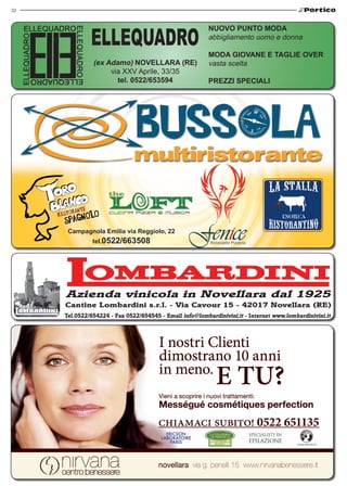 32



                                                         NUOVO PUNTO MODA
                                                         abbigliamento uomo e donna

                                                         MODA GIOVANE E TAGLIE OVER
               (ex Adamo) NOVELLARA (RE)                 vasta scelta
                    via XXV Aprile, 33/35
                      tel. 0522/653594                   PREZZI SPECIALI




      Campagnola Emilia via Reggiolo, 22
               tel.0522/663508




     Tel.0522/654224 - Fax 0522/654545 - Email info@lombardinivini.it - Internet www.lombardinivini.it
 