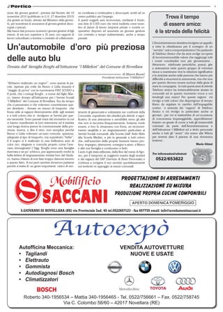 7

zione dei giovani genitori”, prevista dal Decreto del 19         ne coordinata e continuativa o disoccupati, iscritti ad un
novembre 2010 (pubblicato in G.U. 27 dicembre 2010)
che gestirà un fondo, attivato dal Ministero della gioven-
                                                                 centro pubblico per l’impiego.
                                                                 A questi soggetti sarà riconosciuta, mediante il fondo,
                                                                                                                                     Trova il tempo
tù, per incentivare le assunzioni di giovani genitori disoc-
cupati o precari.
                                                                 una dote di 5.000 euro che verrà trasferita come incen-
                                                                 tivo al datore di lavoro (imprese private o società co-
                                                                                                                                    di essere amico:
Alla banca dati possono iscriversi i giovani genitori di figli
minori, di età non superiore a 35 anni, con rapporti di
                                                                 operative) disposto ad assumere un giovane genitore
                                                                 con contratto a tempo indeterminato, anche a tempo
                                                                                                                                è la strada della felicità
lavoro subordinato a termine o contratto di collaborazio-        parziale.
                                                                                                                              L’Amministrazione desidera rivolgere un appello
Un’automobile d’oro più preziosa                                                                                              a tutta la cittadinanza per il sostegno di un
                                                                                                                              “servizio” unico e importantissimo! Sto parlando
                                                                                                                              di Telefono Amico che da anni svolge un’opera

delle auto blu                                                                                                                di incommensurabile valore che raggiunge tutti
                                                                                                                              i nostri concittadini non più giovanissimi…
                                                                                                                              Attraverso telefonate periodiche, pranzi, gite
Donata dall’ famiglia Borghi all’Istituzione “I Millefiori” del Comune di Novellara                                           e animazioni varie questo gruppo di volontari
                                                                                                                              riesce a mantenere vive le relazioni significative
                                                                                                       di Maura Bussei        e le amicizie anche nelle persone che hanno più
                                                                                     Presidente Istituzione “I Millefiori”
                                                                                                                              difficoltà a muoversi in autonomia, ma che non
“Abbiamo realizzato un sogno!”, sono queste le pa-                                                                            per questo devono essere escluse dalla gioia di
role, ripetute più volte da Renzo e Lidia durante il                                                                          stare in compagnia. In tutti questi anni di attività
“viaggio di prova” con la nuovissima FIAT SCUDO a                                                                             Telefono amico ha instancabilmente aiutato la
8 posti, che i coniugi Borghi , a nome del figlio Mar-                                                                        comunità ed in questo momento tocca a noi
co, hanno donato all’Istituzione per i Servizi Sociali                                                                        tendergli una mano! Per queste ragioni mi
“I Millefiori” del Comune di Novellara. Era da tempo                                                                          rivolgo a tutti coloro che dispongono di tempo
che ci pensavano e che volevano concretizzare que-                                                                            libero da regalare in cambio dell’impagabile
sto desiderio : donare un mezzo di trasporto che                                                                              sorriso e amicizia dei “ragazzi” di Telefono
fosse utile ai ragazzi diversamente abili, agli anziani          timenti di generosità e solidarietà nei confronti della      Amico e mi rivolgo in particolare anche ai
e a tutti coloro che si rivolgono ai Servizi per que-            Comunità, soprattutto dei cittadini più deboli, e signi-     giovani : per voi si tratterebbe di un’occasione
sta necessità. Sono passati mesi dal momento in cui              ficativo di una attenzione e sensibilità verso gli altri     di conoscenza impareggiabile, approfittatene!
ci hanno manifestato la loro intenzione ed è iniziata            che non si riscontra frequentemente. Insieme vuole           Intanto un grazie di cuore a tutti gli instancabili
una lunga ricerca presso le concessionarie della pro-            essere, e loro lo rimarcano con forza, un riconosci-         volontari da parte dell’Amministrazione e
vincia; ricerca, a dire il vero, non semplice perché             mento tangibile e un ringraziamento particolare ai           dell’Istituzione I Millefiori ed a titolo personale
Renzo e Lidia volevano un’auto comoda, spaziosa,                 Servizi Sociali comunali, alla Scuola (dall’ Asilo Nido      anche a tutti gli “amici” che erano alla Wilma
adeguata al tipo di trasporto, ma soprattutto “bella!”.          alla Scuola Media), e più in generale a tutti coloro         per avermi dato il piacere di una domenica
E il sogno si è realizzato in una bellissima auto di             che, nell’esercizio delle proprie funzioni hanno pro-        insieme .
color oro, elegante e comoda proprio come l’ave-                 fuso impegno, attenzione, sostegno e aiuto a Marco                                                  Maria Ghizzi
vano immaginata! I Sigg. Borghi sono una famiglia                e alla sua famiglia e continuano a farlo.
riservata e un po’ schiva e, pur apprezzando molto la            L’auto è già stata utilizzata, dalla fine del mese di Ago-
                                                                                                                              Per informazioni/adesioni
bella lettera di ringraziamento inviata loro dal Sinda-          sto, per il trasporto ai soggiorni marini degli anziani
co, hanno chiesto di non fare troppo clamore intorno             e dei ragazzi del SAP (Servizio di Aiuto Personale) e           0522/653822
a questo fatto. A noi però sembra doveroso parlarne              continua a svolgere il suo servizio quotidianamente
perchè si tratta di un gesto importante carico di sen-           sul territorio in appoggio ai mezzi comunali.




            S.GIOVANNI DI NOVELLARA (RE) via Provinciale Sud, 45 tel.0522657123 - fax 657735 email: info@arredamentisaccani.it




           Autofficina Meccanica:                                                                    VENDITA AUTOVETTURE
           •	 Tagliandi                                                                                 NUOVE E USATE
           •	 Elettrauto
           •	 Gommista
           •	 Autodiagnosi Bosch
           •	 Climatizzatori


               Roberto 340-1956534 – Mattia 340-1956465 - Tel. 0522/756661 – Fax. 0522/758745
                                Via C. Colombo 58/60 – 42017 Novellara (RE)
 