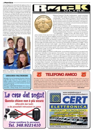 17
meno le Ragazze dove nella 4x200 stile migliorano di ben 14
secondi all’undicesimo posto. Altre new-entry nella sezione
maschile: primo anno Ragazzi Stefano Monticelli sale al
quinto posto in classifica nei 1500 stile con 16’44’’97 seguito
da Samuel Corradini dal ventesimo posto al quindicesimo
con 16’59’’44. Stefano ha gareggiato anche nei 400 stile.                                Rubrica mensile di musica a cura di Luca Lombardini
Tre finali anche per Mattia Soncini, primo anno anche lui,
ottimi i tempi segnati nei 400 misti, 200 misti e200 rana. In                                            Habemus Francesco! Che dite, l’esclamazione – quanto mai attuale
quest’ultima gara bel testa a testa con il compagno di squa-                                             - rende l’idea dello stupore che abbiamo accumulato ascoltando
dra Riccardo Viani che ha la meglio di cinque decimi. Sale                                               “Invulnerabile”, nuovo album di Tricarico? Che di questi tempi,
in graduatoria Tommaso Viani, ottimo nono posto nei 200                                                  un disco riuscito è come una sofferta fumata bianca, perché sono
rana con 1’19’’17 e sedicesimo nei 100 rana. Per le staffette                                            davvero rimasti in pochi a non buttar via le parole, a non improvvi-
Ragazzi Maschi sono stati inseriti Alessandro Vezzani, Nicolò                                            sare una canzone o una melodia e ad avere la decenza del silenzio
Crucco, Gabriele Pesenti e Marco Panciroli. Alla fine della                                              quando l’ispirazione non li assiste.
manifestazione vediamo Coopernuoto sezione femminile                                                     Ma non è il caso di Tricarico, che con l’ispirazione in questo perio-
piazzata in 22^ posizione su 124 società mentre la sezione                                               do deve avere un’ottima intesa, vista la riuscita delle undici tracce
maschile si attesta al 30° posto su 132 società partecipanti.                                            inedite in tracklist, di cui firma musica e testi. Dieci per la verità,
Dal 9 al 13 aprile sempre a Riccione ma in vasca lunga, si                                               perché l’ultima è una nuova versione di “Io sono Francesco”,
svolgeranno i Campionati Assoluti di nuoto dove vedremo                                                  diventata semplicemente “Francesco” e proposta con una piccola
i nostri atleti impegnati: Erica Varini, Ida Taschini, Matteo                                            – ma significativa – modifica al testo, già rodata nei live: lì dove
Bertoldi e Gregorio Paltrinieri.                                   prima cantava “il mio capo il mio capo mi ha salvato” oggi intona “e poi io, io mi son salvato”. Poca
                                                                   cosa, se non fosse che questa maggiore sicurezza la troviamo anche nel canto, non più sussurrato
                                                                   o accennato, bensì sfoggiato come risultato di un grande sforzo.
                                                                   Che stia prendendo lezioni per imparare a cantare o meno poco importa, quello che si evince con
                                                                   vigore è che il vulnerabile Tricarico si è fatto forte e risponde a ogni difficoltà in maniera propositiva.
                                                                   Chi avrà voglia di ascoltare questo disco ci troverà una vera iniezione di ottimismo e coraggio: “Pensa
                                                                   che domani certo sarà tutto molto meglio”, canta Tricarico nella title-track, e altrove aggiunge: “La
                                                                   vita vale sempre la pena di essere vissuta e ogni momento ha il suo senso” (“Amico mio”). E ancora:
                                                                   “Un grande amore ti può aiutare quando tutto sembra cadere” (“Riattaccare i bottoni”) e potremmo
                                                                   andare avanti a lungo, tra la vita che è sempre pronta a ricominciare e il sogno che aspetta solo di
                                                                   essere vissuto (“Il tuo coraggio”).
                                                                   Sarà il periodo difficile che il Paese sta affrontando, ma ascoltando queste tracce ci si accorge di aver
                                                                   quasi perso l’abitudine a tanta speranza, forse perché “una crisi indubbiamente turba l’anima e la
                                                                   mente” (“Riattaccare i bottoni”). E così, anche se persino il sogno americano appare in tutto il suo
                                                                   fallimento nel singolo “L’America”, Tricarico ci offre numerosi motivi per non chinare la testa davanti
                                                                   alle avversità e per sentirci di conseguenza invulnerabili. E ci convince. Così come troviamo decisa-
                                                                   mente interessante il suo pop ben farcito, tinto qua e là di schizzi folk e persino blues, capace di quel
                                                                   tocco di colore che tira l’ascolto, traccia dopo traccia. Merito che Tricarico condivide con il produttore
                                                                   e musicista Marco Guarnerio, che abbiamo già incrociato per le vie di Jovanotti, Alice e diversi altri.
                                                                   Se scegliete di accostarvi a questo album, non mancate di ascoltare con particolare attenzione il
                                                                   rock di “Frutta fresca”, le atmosfere rarefatte de “Il tuo coraggio” e il blues di “Insieme assieme a te”.
                                                                   E già che ci siete chiudete l’ascolto con la toccante “Le conseguenze dell’ingenuità”, ideale per i titoli
                                                                   di coda di una gran bella esperienza quale questo disco è.
Nella foto: staffetta Coopernuoto Emma Brioni,
Andrea Giulia Mariotti , Erica Varini e Alessia Costa.


      GREGORIO PALTRINIERI                                                                 TELEFONO AMICO
  Medaglia d’oro ai Campionati Assoluti a Riccione                Nel mese di marzo non si è svolto il tradizionale appuntamento con il Filos ma il 28 aprile saremo di nuovo in
  negli 800 stile. Vince con 7’48’’22 nuovo record                compagnia. La cara e vecchia tombola, tornerà ad allietare il nostro pomeriggio, con sorprese e omaggi offerti
  italiano cadetti e nuovo record societario, in un               dai vari negozianti del paese. Poi ci saranno le nostre “attrici” che ci faranno sorridere come sanno fare solo loro.
  duello appassionato con Detti Gabriele che chiude               Sappiamo che alcune nostre amiche, per motivi familiari, si sono trasferite in altri paesi ma con piacere continua il
  secondo a 7’48’’43.                                             dialogo intrapreso tempo fa. Questo ci da tanta soddisfazione e motivo per continuare e grazie alla nuova rubrica
  PASS per i CAMPIONATI MONDIALI 2013 Barcel-                     su questo insostituibile informatore locale, abbiamo acquisito nuove volontarie. Un grazie al Portico che ci permette
  lona (ESP) – 28 lug. /04 ago. 2013, vasca 50 metri              di mettere in trasparenza le nostre piccole emozioni.					                                    Valda Brioni




                                                                                                         AUTOMAZIONE INDUSTRIALE
                                                                                                       ASSISTENZA MACCHINE UTENSILI


                                                                                                   IMPIANTI ELETTRICI
                                                                                                   NOVELLARA(RE) Via Negri, 14-16 Tel.0522/662992-662811
 