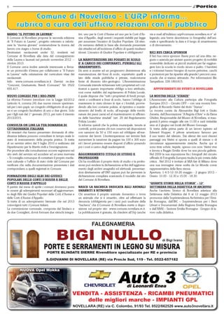 6




BANDO “IL FUTURO IN LAUREA”                                   tivi, uno per le Corti d’Assise ed uno per le Corti d’As-       via e-mail all’indirizzo urp@comune.novellara.re.it” al-
Il Comune di Novellara propone la seconda edizione            sise d’Appello, degli aventi i requisiti stabiliti per legge    legando una breve descrizione (o fotografia) dell’ani-
di “Il Futuro in Laurea”, progetto orientato a valoriz-       per assumere l’incarico di Giudice Popolare. Gli elen-          male e specificando la data e il luogo di smarrimento
zare la “risorsa giovani” sostenendone la ricerca del         chi verranno definiti in base alle domande presentate           o di ritrovamento.
lavoro con stages o borse di studio.                          dai cittadini ed all’iscrizione d’ufficio di quanti risultano
Destinatari: neolaureati under 32, residenti nel              idonei. L’incarico di Giudice Popolare è obbligatorio!          BICI BUS CERCA SPONSOR
Comune di Novellara alla data del conseguimento                                                                               Il bici bus cerca sponsor. Basta poco ad una ditta, ne-
della Laurea e laureati nel periodo novembre 2012 –           LA MANUTENZIONE DEI FOSSATI DI SCOLO                            gozio o azienda per aiutare questo progetto di mobilità
ottobre 2013.                                                 E’ A CARICO DEI CONFINANTI. PUNIBILI GLI                        sostenibile dedicato ai piccoli studenti per far raggiun-
Il Comune cerca inoltre aziende interessate a firma-          INADEMPIENTI.                                                   gere loro la scuola in modo sicuro e pulito. I bambini
re un protocollo d’intesa per collaborare a “Il Futuro        Da anni si assiste ad un progressivo disinteresse alla          e i volontari hanno bisogno di nuove pettorine, caschi
in Laurea” nella valutazione dei curriculum vitae dei         manutenzione dei fossi di scolo, soprattutto quelli a           e protezioni per far ripartire alla grande i percorsi casa-
neolaureati.                                                  lato delle strade pubbliche e private, malcostume               scuola che si stanno attivando. Per informazioni Illic
Info: www.comune.novellara.re.it (Servizi on-line             fonte di dissesto idro-geologico. L’Amministrazione             Tampelloni: 339-1891815.
“Concorsi, Graduatorie, Bandi (Comune)” Tel. 0522             Comunale intende richiamare tutti i proprietari ed i col-
655.417.                                                      tivatori a questo importante obbligo a loro attribuito,            APPUNTAMENTI ED EVENTI A NOVELLARA
                                                              così come stabilito dal regolamento di Polizia Locale,
NUOVI CONGEDI PER I NEO-PAPA’                                 il quale dispone che “tutti i proprietari di fondi prospi-      LA MOSTRA DELLE “STANZE”
La riforma Fornero introduce con la Legge 92/2012             cienti o confinanti a fossi di scolo, hanno l’obbligo di        L’Assessorato alla Cultura partecipa alla Fotografia
(articolo 4, comma 24) due nuove misure sperimen-             mantenere in stato idoneo le ripe e i fondali, provve-          Europea 2013 – Circuito OFF – con una mostra foto-
tali per i neo-papà: un congedo obbligatorio di un gior-      dendo alla loro costante pulizia, al ripristino e mante-        grafica di Riccardo Varini dal titolo “Stanze”.
no e un congedo facoltativo di uno o due giorni. Solo         nimento del livello di scolo, all’espurgo delle tombi-          La mostra curata da Alessandra Bigi Iotti e Giulio
per i figli nati dal 1° gennaio 2013, per tutto il triennio   nature dei passi carrai ed al mantenimento in efficien-         Zavatta, dell’Associazione “A Regola d’Arte” e da Elena
2013/2015.                                                    za delle banchine stradali” (art. 29 del Regolamento            Ghidini, Responsabile del Museo di Novellara, si inau-
                                                              Polizia Locale)                                                 gurerà il primo maggio alle ore 11.00 e sarà visitabile
CONSULTA ON LINE LA TUA DOMANDA DI                            Si informa quindi che la polizia municipale, tenuta ai          sino al 2 giugno nei locali del Museo Gonzaga.
CITTADINANZA ITALIANA                                         controlli, potrà punire chi non osserva tali disposizioni       Si tratta della prima parte di un lavoro ispirato ad
Gli stranieri che hanno presentato domanda di citta-          con sanzioni da 50 a 150 euro ed obbligare all’ese-             Edward Hopper, il pittore americano famoso per
dinanza italiana possono consultare in tempo reale lo         cuzione dei lavori. L’inottemperanza nei termini farà           il suo  teatro del silenzio. Dai silenzi dei suoi classici
stato di avanzamento della propria pratica. Si tratta         aumentare la sanzione da pagare tra 100 e 300 euro              paesaggi ora Varini si sposta a quelli di stanze o di
di un servizio attivo dal 5 luglio 2010 e realizzato dal      ed i lavori potranno essere disposti d’ufficio ponendo          circostanze apparentemente  statiche. Anche qui vi
Dipartimento per le libertà civili e l’immigrazione.          poi i costi a carico degli inadempienti.                        sono tinte sobrie, tiepide, spesso con ocre. Varini vive
Per procedere alla consultazione occorre registrarsi nel                                                                      e lavora a Reggio Emilia dove ha una piccola galleria.
sito web del servizio ed accedere ad un’area riservata        AGGIORNAMENTO TITOLO DI STUDIO E                                Nel 2009 la sua esposizione fra i fotografi del circuito
– Si consiglia comunque di contattare il proprio media-       PROFESSIONE                                                     ufficiale di Fotografia Europea risulta la più votata dalla
tore culturale o l’ufficio di stato civile del Comune per     Chi ha modificato il proprio titolo di studio o la profes-      critica . Nel 2012 è invitato al MIA fair di Milano dove
verificare che nella documentazione presentata i dati         sione può rendere la dichiarazione ai fini dell’aggiorna-       una sua immagine viene scelta da Le Monde come
corrispondano a quelli registrati in Comune.                  mento degli archivi anagrafici ed elettorali, presentan-        rappresentativa della fiera stessa.
                                                              dosi direttamente all’URP oppure può far pervenire la           Apertura: 1-4-5-12-19-26 maggio - 2 giugno 2013 –
FORMAZIONE DEGLI ALBI DEI GIUDICI                             dichiarazione compilata scaricando il modello dal sito          Orario: 10.00 - 12.30 e 15.00 - 18.30.
POPOLARI DELLE CORTI D’ASSISE E DELLE                         del Comune di Novellara.
CORTI D’ASSISE D’APPELLO                                                                                                      “QUANTE STORIE NELLA STORIA” – 12°
A partire dal mese di aprile i comuni dovranno porre          NASCE LA BACHECA DEDICATA AGLI ANIMALI                          SETTIMANA DELLA DIDATTICA IN ARCHIVIO
in essere gli adempimenti necessari all’aggiornamen-          SMARRITI E RITROVATI                                            Anche l’archivio Storico di Novellara aderisce alla
to degli Albi dei Giudici Popolari delle Corti d’Assise e     Chi smarrisce il proprio animale domestico o trova              Settimana della Didattica dal 6 al 12 maggio 2013
delle Corti d’Assise d’Appello.                               un animale che si è smarrito, oltre ad effettuare la            promossa dalla Soprintendenza Archivistica per l’Emi-
Si tratta di un adempimento biennale che nel 2013             denuncia (obbligatoria per i cani) può usufruire della          lia Romagna, dall’IBC – Soprintendenza per i Beni
coinvolgerà tutti i Comuni italiani.                          “bacheca” che il Comune di Novellara mette a dispo-             Librari e Documentari della Regione Emilia Romagna
La commissione comunale, composta dal Sindaco e               sizione sul proprio sito www.comune.novellara.re.it.            e dall’ANAI – Sezione Emilia-Romagna - Gruppo di la-
da due Consiglieri, dovrà formare due elenchi integra-        La pubblicazione è gratuita, da chiedere all’Urp (anche         voro sulla didattica.



                                                                          FALEGNAMERIA

                                                                                                                                         di Bigi Ivano

                                PORTE E SERRAMENTI IN LEGNO SU MISURA
                                   PORTE BLINDATE DIERRE Rivenditore specializzato per RE e provincia

                                  S.GIOVANNI DI NOVELLARA (RE) via Prov.le Sud, 119 - Tel. 0522-657182


           NUOVA Opel Mokka




                                                         VENDITA - ASSISTENZA - RICAMBI PNEUMATICI
                                                             delle migliori marche - IMPIANTI GPL
                                                         NOVELLARA (RE) via C. Colombo, 91/93 Tel. 0522/662526 www.auto3novellara.it
 