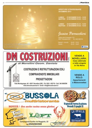 24

VENDE A
NOVELLARA:
Case abbinate
e lotto singolo
in Via Nova

COSTRUZIONI E RISTRUTTURAZIONI EDILI
COMPRAVENDITE IMMOBILIARI

VENDE A
ROLO:

PROGETTAZIONI
Viale Montegrappa, 40 - 42017 Novellara (RE) - Tel. 0522 - 652719 - Cell. 348 9000390
www.dmcostruzionisrl.it - Email: info@dmcostruzioni.it

NOVITÀ ! Ora anche cucina senza glutine

Campagnola Emilia via Reggiolo, 22
tel.0522/663508

Appartamenti
e Maisonnettes

Il giovedì torna la pizza
Prendi 3 paghi 2

 