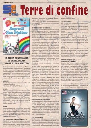 11 
LA FIERA CENTENARIA 
DI SANTA MARIA 
“SAGRA DI SAN MATTEO“ 
Anche quest’anno ci troviamo in un Attimo a 
Settembre tempo di vendemmia e di fiera per 
la nostra frazione, purtroppo quando questa 
edizione del Portico arriverà nelle vostre case la 
manifestazione sarà già passata ma mentre stia-mo 
scrivendo il tutto è ancora in fase di organizza-zione, 
quindi proveremo a raccontarVi quello che 
vorremmo farVi vedere in questi giorni di festa. 
MUSICA… 
Venerdì 19 protagonista della serata nei Prati della 
Fiera presso il Bar 46: 
Fabio Bidinelli “IL BRANCO” live in concerto 
SPORT… 
Sabato pomeriggio: mega torneo di “calciobalilla 
umano” questo gioco spettacolare che assomiglia 
al mitico bigliardino da bar ma in formato gigante. 
E prima parte del torneo di calcio in memoria di 
Tino Veronesi per i ragazzi dai 7 ai 10 anni e a 
seguire Grigliatona sotto la tensostruttura della 
parrocchia di s. maria nel contempo finali dei 
tornei e perché no divertiamoci tutti a fare una 
partitina a calcio balilla 
RELAX… 
Domenica alla grande, 07.00 con la Tabaccheria 
Magia che apre i battenti e ci consegna il giornale 
con le ultime notizie e accoglie i partecipanti dalla 
“Via dello Shopping”; dopo una fugace colazione 
“Risveglio Muscolare” ai Prati Fiera a cura del dojo 
Doganato di Novellara. 
TUTTI IN PISTA CON LE DUE RUOTE !!! 
Dalle 8.30 vespe lambrette e moto si danno 
appuntamento nel piazzale della Cantina dove 
Nunzio Brazzi le nipoti e Gianni Bertani raccoglie-ranno 
le iscrizioni per l’annuale raduno e poi tutti 
al rinfresco organizzato da Paola che gestisce il 
negozio della Cantina. 
Pausa pranzo dalla Nonna che per la fiera fa sem-pre 
i cappelletti o da Mariani con i motociclisti per 
un pranzo di festa . 
IL LABORATORIO DELLE IDEE: 
In questa occasione saranno inaugurate due sale 
della struttura della cantina “il laboratorio delle 
idee” che i Volontari di Santa Maria e San Giovanni 
hanno voluto sistemare per renderle disponibili ai 
cittadini che vogliono effettuare delle esposizioni, 
dei corsi, degli incontri pubblici senza fine di lucro 
per momenti ludici da vivere insieme: ogni idea 
è ben accolta. 
Per l’occasione siamo riusciti a coinvolgere al-cune 
persone “delle terre di mezzo” che hanno 
una grande passione nel cuore e nelle mani per 
l’arte, non vogliono essere chiamati con grandi 
appellativi perché vivono questo loro hobby 
come un momento personale con il materiale che 
utilizzano e difficilmente abbiamo l’opportunità 
di vedere le loro creazioni; sono conosciuti nelle 
nostre piazze per i loro mestieri assai diversi, ma 
in pochi conoscono la loro passione nascosta, 
dopo un corteggiamento di alcuni mesi siamo 
riusciti a coinvolgerli all’inaugurazione il Maestro 
Pavesi che ci 
Ha onorato con la sua presenza e con alcune 
sue opere. 
Se non avrete avuto l’occasione di passare ad 
ammirare le mostre dovrete aspettare il prossimo 
mese per sapere di più sugli artisti della “Fossa” 
Vi possiamo solo anticipare che sono persone 
di San Tomaso della Fossa, San Michele della 
Fossa, Santa Maria della Fossa e San Giovanni 
della Fossa 
RITORNO AL PASSATO: all’interno della stessa 
e dopo avere assaporato il vino e i tanti prodotti 
presenti, nella vecchia sala delle cisterne qualcosa 
di unico: circondate dalla collezione dei manifesti 
della storia della fiera di Santa Maria conservati 
dalla famiglia Mariani titolare da oltre 50 anni 
dell’omonimo bar trattoria: la magia del cinema, 
una fantastica collezione di macchine da proie-zione 
d’epoca da cinema, portate da Adolfo Iotti, 
l’uomo che per tanti anni ha allietato i ragazzi di 
Bagnolo con il suo lavoro, prima come allievo di 
Baricchi e poi come titolare della manovella della 
macchina da presa del cinema di Bagnolo. 
Concorso di pasticcceria… 
In mattinata sotto al portico della Bottega di ali-mentari 
dell’Elena ritiro torte al cioccolato per 
il I palio di Santa Maria; nel pomeriggio il cuoco 
Marco Bigi e il suo staff sceglierà la torta che avrà 
soddisfatto maggiormente i sensi dei tre giudici per 
la premiazione, la scelta del tema del cioccolato 
pensiamo che non sia casuale e in tanti si sono 
resi disponibili per gli assaggi ma avevamo posto 
solo a friggere il gnocco. 
TUTTI IN SELLLA: 
Mirella e Marco della Ferramenta hanno un com-pito: 
trovare un posto per il maneggio di Villa Seta 
che farà provare il battesimo della sella ai bimbi e 
per chi vorra potra passare alle 2 ruote con Fabio 
e l’associazione Novellara Ciclabile in un percorso 
per la scuola guida in bici. 
TUTTI IN PIAZA 
dalle 16.00 si torna in piazza con tutte le sorprese 
per i più piccoli. 
Circo Pighin, uno spettacolo di magiche giocolerie, 
stramberie, bolle giganti e il fascino del fuoco 
coinvolgeranno la gente per un pomeriggio in 
allegria. 
Per chi vuol sfidare la fortuna pesca gigante con 
tante ricche sorprese. 
Dolci merende con lo stand gestito dalla Asso-ciazione 
Italiana Celiachia che presenta con i 
loro prodotti e con una sua delegazione per dare 
consigli e informazioni a chi vuole sapere di più 
su questo argomento che vede coinvolte molte 
persone. 
MODA: 
Domenica sera come da tradizione da un po di 
anni silvia del negozio vanity e Tabaccheria Magia 
presentano la sfilata moda al chiaro di luna 
In attesa della sfilata si cena con gnocco fritto, 
salume e panini alla salsiccia preparati dal gruppo 
volontari e dai ragazzi del parco Prati Fiera 
Ma non finische qui… 
sabato 27 settembre 
il torneo Tino Veronesi ospiterà un bellissimo 
evento presso il campo sportivo di Santa Maria ; 
dalla mattinata si affronteranno quattro squadre 
di calcetto di classe A con ragazzi che vengono 
da diverse città e che ci faranno vedere lo sport 
nel suo valore originario di attività ludica e aggre-gante 
, i ragazzi coordinati per la Virtus Bagnolo 
da Brazzi Luca rappresentano per la loro categoria 
l’Italia a livello Internazionale e meritano di essere 
seguiti da un folto e caloroso pubblico , le finali 
saranno giocate nel primo pomeriggio ; la loro 
unica richiesta è di andarli a vedere. 
E se tutto questo Vi è piaciuto o vi ha destato un 
po’ di curiosità venite a trovarci a Santa Maria, le 
nostre attività Vi aspettano; al prossimo mese. 
 