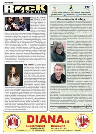 15
COMUNE NOVELLARA
Circolo tennis “La Rocca” via C.Malagoli n°4 Novellara
www.ct-larocca.it info@ct-larocca.it circolo tennis la roccaRubrica mensile di musica a cura di Luca Lombardini
Una scossa che ci voleva
La ventata di freschezza portata da un gruppo di giovani tennisti  al C.T. La Rocca, sta
producendo  i primi risultati. Un mix di esperienza e gioventù che sembra funzionare.
Ma procediamo con ordine. Il gruppo dirigente del circolo  tennis, da tempo sollecitava
e auspicava la collaborazione con un maggior coinvolgimento di forze fresche nella
gestione sportiva. Tra gli iscritti, hanno risposto all’appello alcuni giovani che hanno
dato la loro disponibilità per impegnarsi e suggerire idee, per migliorare e motivare
sempre più i  soci ed allontanare la routine quotidiana. Dopo aver confrontato le varie
soluzioni, si sono create le condizioni per pianificare  e stilare un programma  con
tanti   progetti  da svilupparsi nel corso dell’anno.
Il primo passo è stato la nomina di Federico Davoli come rappresentante, che agirà
a stretto contatto con il vicepresidente Graziano Giuliani, che nell’importante ruolo  di
direttore sportivo, avrà il compito di fungere da  punto di riferimento, nonché  coor-
dinatore di tutta l’attività agonistica.
Erica Veronesi e Federico Davoli, sono di fatto il
braccio operativo del gruppo. (Vedi foto a lato).
A loro si deve l’arricchimento della parte tecnologi-
ca, con la realizzazione del  nuovo look del sito, che
si presenta in una veste largamente rinnovata  nella
parte grafica e nei contenuti, l’apertura di una nuova 
pagina  facebook, dove si possono seguire  tutte le
iniziative e i risultati dei vari tornei vengono aggior-
nati giornalmente. Il C.T. La Rocca entra così nella
rete con dinamismo e voglia di crescere. Questo
lavoro è stato portato a termine   grazie alla consu-
lenza  e alle indicazioni dell’amico Paolo Parmiggia-
ni, da sempre prezioso collaboratore e di Daniele
Sghedoni, altro amico tennista che ha messo a
disposizione la sua grande competenza.  In  occa-
sione degli scambi di auguri natalizi, nella sala del
circolo, oltre alla presentazione della  nuova divisa
ufficiale, davanti   ai tanti  intervenuti, si è alzato il
velo  sul tabellone con la classifica sociale.
Il responsabile del torneo Federico Davoli, unico
referente delle ”sfide”, con il compito di gestire  al
meglio la macchina organizzativa, ne ha illustrato
in modo dettagliato le modalità di partecipazione.
Si è  deciso infatti di rilanciare la classifica sociale,
maschile e femminile, che ha valenza a partire da
gennaio 2015.
Il regolamento  è stato redatto con l’obiettivo di invi-
tare i soci a parteciparvi attivamente per migliorare
sia la propria posizione in classifica sia la propria
forma tennistica e fisica, creando così nuove dinamiche di aggregazione tra i soci.
A questi giovani tennisti che si impegnano e che prestano volontariamente  una parte
del loro tempo libero, come a quanti danno il loro piccolo o grande contributo per il
buon funzionamento del circolo tennis,  vanno i ringraziamenti e gli elogi del Direttivo
e di tutti quanti i soci.
Tutto ciò produce dei cambiamenti positivi per la vita del circolo, dando così modo  al
gruppo dirigente di occuparsi maggiormente delle procedure burocratiche diventate
sempre più impegnative. Riunioni, corsi di aggiornamento sui  regolamenti e  nuove
disposizioni federali, una delle quali impone ai  circoli di  invitare i propri tesserati a
frequentare corsi per diventare giudice arbitro (GAC). In questo modo si garantisce la
loro presenza nelle gare interne delle squadre del circolo ,condizione indispensabile
per l’iscrizione delle squadre alle varie competizioni.
Giorgio Pagliani
Si ricorda che per informazioni su corsi,lezioni individuali e prenotazione campi si può
telefonare al n° 0522-653026 (ufficio) o al n°3470744239 (istruttore P.Tagliavini).
Supermarket
NOVELLARA (RE)
Piazza Mazzini, 15 - Tel. 0522.654343
DIANASAS
Discount
RIO SALICETO (RE)
Via Marzabotto 4/A - Tel. 0522.648206
Royksopp: The inevitable
End. Sembra che sia finita
per i nostri amati amici sve-
desi. Hanno dichiarato che
questo è il loro ultimo disco.
Peccato. Questo “The inevi-
table end” suona davvero
bene, calmo, sonoricamente
stupendo e ben concepito e
amalgamato. Con il nostro
amato duo canta l’amica Robyn, già ascoltata in qualche album preceden-
te e nello split di qualche mese fa, la voce dark di Jamie McDermott degli
Irrepressibles in quattro pezzi che portano una sensibilità post-soul con-
temporanea al tutto, Susanne Sundfør, cantautrice pop di grande successo
in Norvegia (ex backing vocalist di Björk e già sentita nella colonna sonora
di Oblivion degli M83), che sa colpire al cuore in Running to The Sea, e per
chiudere Ryan James nella già citata Sordid Affair, che è piena guardacaso
di francesismi già noti à la Air-avec-Tellier. C’è poi qualche ricordo a Melody
A.M. e a The Understanding in Save Me e in Coup De Grace e qualche altro
sguardo al passato in pezzi più dancefloor come I Had This Thing. In un
pezzo in particolare mi vengono in mente anche i migliori Pet Shop Boys.
Il disco conferma tutto quello che già sapevamo di Svein e Torbjørn senza
spostare la qualità, nè in alto nè in basso. Rileggendo l’intera discografia
capiamo oggi come Junior e Senior siano serviti ad utilizzare elementi orche-
strali e di arrangiamento al tempo considerati interlocutori, che insieme alle
malinconie degli esordi definiscono oggi invece un piccolo grande classico.
Grazie ragazzi, peccato che sia l’ultimo disco. Noi ci eravamo affezionati a
voi, al vostro mondo e ai vostri dischi. Alla prossima, sia essa singolo, live
o qualsiasi altra forma di spettacolo.
Alice: “Weekend” : la musica italiana
sembrava essersi dimenticata di una
delle sue voci più preziose. Quella di
Madame Carla Bissi, per gli amici Alice,
che dopo i fasti degli anni 80 e le alterne
vicende del decennio successivo, si era
eclissata in quella lunga pausa intercor-
sa tra “Exit” (1998) e quel “Samsara”
che due anni fa l’aveva riportata semi-
clandestinamente alla ribalta, pur senza
ritrovare la forma dei giorni d’oro. Pro-
prio quel progetto del 2012 aveva però
gettato le basi per una seconda vita dello
storico sodalizio con Franco Battiato,
grazie a “Eri con me”, pezzo composto
proprio dal maestro catanese insieme al compianto Sgalambro. E che non
si trattasse di un fuoco di paglia lo dimostra ora “Weekend”, il nuovo album,
che esce ancora per Arecibo, l’etichetta della stessa cantautrice romagnola,
costretta da vent’anni ad autoprodursi da un’industria discografica ingrata
e miope. Perché questo “Weeekend”, ad esempio, avrebbe tutte le carte in
tavola per giocarsela anche nel grande giro delle major (e forse qualcuno
se n’è anche accorto, se si vocifera di una possibile rentrée sanremese).
L’appeal è garantito anzitutto da un singolo-bomba, che avrebbe esaltato
i fan della star di “Per Elisa” anche in quegli anni di travolgenti successi.
Niente di rivoluzionario all’orizzonte, dunque, ma certamente un ritorno
in bello stile, che riesce a centrare appieno l’obiettivo che la cantautrice di
“Il sole nella pioggia” si era prefissa: valorizzare tutta la gamma delle sue
interpretazioni, riportando la sua voce al centro della scena. E chissà che
ora non riesca anche a rinfrescare la memoria a tutti coloro che in questi
anni l’hanno colpevolmente trascurata.
 