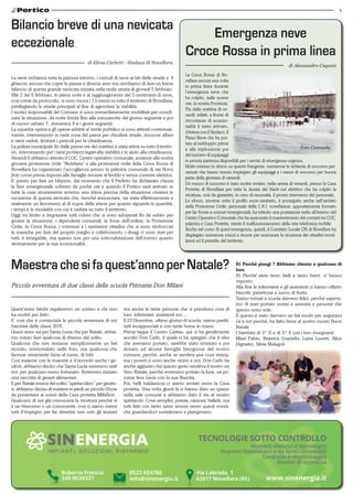 5
Quest’anno bimbi regaleremo un sorriso a chi non
ha motivi per farlo.
E’ così che è cominciata la piccola avventura di noi
bambini delle classi 3D/E.
Quest’anno sia per Santa Lucia che per Natale, abbia-
mo voluto fare qualcosa di diverso dal solito.
Qualcosa che non restasse semplicemente un bel
ricordo, immortalato nelle foto, ma qualcosa che
facesse veramente bene al cuore, di tutti.
Così insieme con le maestre e d’accordo anche i ge-
nitori, abbiamo deciso che Santa Lucia saremmo stati
noi, per qualcuno meno fortunato. Avremmo iniziato
una raccolta di generi alimentari.
E per Natale invece del solito “spettacolino” per genito-
ri, abbiamo deciso di mettere in piedi un piccolo Show
da presentare ai nonni della Casa protetta Millefiori.
Qualcuno di noi già conosceva la struttura perché vi
è un bisnonno o un conoscente, così ci siamo messi
tutti d’impegno per far divertire non solo gli anziani
Maestrachesifaquest’annoperNatale?
Piccola avventura di due classi della scuola Primaria Don Milani
ma anche le tante persone che si prendono cura di
loro: infermieri, assistenti ecc...
Il 23 Dicembre, ultimo giorno di scuola, siamo partiti,
tutti incappucciati e con tante borse in mano.
Prima tappa il Centro Caritas: qui ci ha gentilmente
accolto Don Carlo, il quale ci ha spiegato che il cibo
che avevamo portato, sarebbe stato smistato e poi
donato ad alcune famiglie bisognose del nostro
comune, perché, anche se sembra una cosa strana,
ma i poveri ci sono anche vicino a noi. Don Carlo ha
anche aggiunto che questo gesto rendeva il nostro un
Vero Natale, perché avremmo portato la luce, un po’
come fece Gesù con la sua Nascita.
Poi, belli baldanzosi ci siamo avviati verso la Casa
protetta. Una volta giunti là ci hanno dato un spazio
nella sale comune e abbiamo dato il via al nostro
spettacolo. Cose semplici, poesie, canzoni, balletti, ma
tutti fatti con tanto tanto amore verso questi nonni,
che guardandoci sorridevano e piangevano.
D) Perché piangi ? Abbiamo chiesto a qualcuno di
loro
R) Perché siete tanto belli e tanto bravi- ci hanno
risposto.
Alla fine le infermiere e gli assistenti ci hanno offerto
biscotti, panettone e succo di frutta.
Siamo tornati a scuola davvero felici, perché sapeva-
mo di aver portato sorrisi e serenità a persone che
spesso sono sole.
E questo è stato davvero un bel modo per augurarci
(sì a noi perché, ha fatto bene al nostro cuore) Buon
Natale.
I bambini di 3^ D e di 3^ E con i loro insegnanti
Miari Fabio, Beatrice Graziella, Luisa Lusetti, Alice
Dignatici, Silvia Malagoli
La neve imbianca tutta la pianura intorno, i cumuli di neve ai lati delle strade e il
ghiaccio ancora che copre le piazze e diverse aree ma cerchiamo di fare un breve
bilancio di questa grande nevicata iniziata nella tarda serata di giovedì 5 febbraio.
Alle 2 del 6 febbraio, in piena notte e al raggiungimento dei 5 centimetri di neve,
così come da protocollo, si sono mossi i 13 mezzi su tutto il territorio di Novellara,
privilegiando le strade principali al fine di agevolare la viabilità.
I tecnici responsabili del Comune si sono immediatamente mobilitati per coordi-
nare la situazione, da notte fonda fino alla mezzanotte del giorno seguente e poi
di nuovo sabato 7, domenica 8 e i giorni seguenti.
La squadra operai e gli operai addetti al verde pubblico si sono attivati contestual-
mente, intervenendo in varie zone del paese per chiudere strade, rimuove alberi
e rami caduti, limitare i pericoli per la cittadinanza.
La polizia municipale fin dalle prime ore del mattino è stata attiva su tutto il territo-
rio, intervenendo per i tanti problemi legati alla viabilità e in aiuto alla cittadinanza.
Venerdì 6 abbiamo attivato il COC, Centro operativo comunale, assieme alla nostra
giovane protezione civile “Nubilaria” e alla protezione civile della Croce Rossa di
Novellara ha organizzato l’accoglienza presso la palestra comunale di via Novy
Jicin come prima risposta alle famiglie rimaste al freddo e senza corrente elettrica.
E’ presto per fare un bilancio, dal momento che il Prefetto ha dichiarato chiusa
la fase emergenziale soltanto da poche ore e quando il Portico sarà arrivato in
tutte le case sicuramente avremo una stima precisa della situazione creatasi in
occasione di questa nevicata che, benché annunciata, sia stata effettivamente e
realmente un fenomeno al di sopra delle attese per quanto riguarda la quantità,
i tempi e le modalità con cui è caduta su tutto il territorio.
Oggi mi limito a ringraziare tutti coloro che si sono adoperati fin da subito per
gestire la situazione, i dipendenti comunali, le forze dell’ordine, la Protezione
Civile, la Croce Rossa, i volontari e i tantissimi cittadini che si sono rimboccati
le maniche per fare del proprio meglio e collaborando; i disagi ci sono stati per
tutti, è innegabile, ma questo non per una sottovalutazione dell’evento quanto
decisamente per la sua eccezionalità.
Bilancio breve di una nevicata
eccezionale
di Elena Carletti - Sindaca di Novellara
Emergenza neve
Croce Rossa in prima linea
La Croce Rossa di No-
vellara ancora una volta
in prima linea durante
l’emergenza neve che
ha colpito, nelle scorse
ore, la nostra Provincia.
Fin dalla mattina di ve-
nerdì, infatti, a fronte di
circostanze di eccezio-
nalità è stato attivato,
d’intesa con il Sindaco, il
Piano Neve che ha por-
tato al raddoppio prima
e alla triplicazione poi
del numero di equipaggi
in pronta partenza disponibili per i servizi di emergenza-urgenza.
Molto intenso lo sforzo su questo frangente: numerose le richieste di soccorso per-
venute che hanno tenuto impiegato gli equipaggi e i mezzi di soccorso per buona
parte della giornata di venerdì.
Un mezzo di soccorso è stato inoltre inviato, nella serata di venerdì, presso la Casa
Protetta di Novellara per tutta la durata del black-out elettrico che ha colpito la
struttura, così da garantire, in caso di necessità, il pronto intervento del personale.
Lo sforzo, enorme sotto il profilo socio-sanitario, è proseguito anche nell’ambito
della Protezione Civile: personale della C.R.I. novellarese, appositamente formato
per far fronte a scenari emergenziali, ha istituito una postazione radio all’interno del
Centro Operativo Comunale che ha assicurato il mantenimento dei contatti tra COC,
palestra e Casa Protetta, stante il malfunzionamento della rete telefonica mobile.
Anche nel corso di quest’emergenza, quindi, il Comitato Locale CRI di Novellara ha
dispiegato numerose mezzi e risorse per assicurare la sicurezza dei cittadini novel-
laresi ed il presidio del territorio.
di Alessandro Cagossi
Foto Consuelo
 