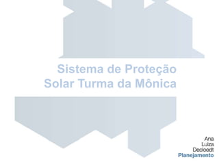 Sistema de Proteção Solar Turma da Mônica